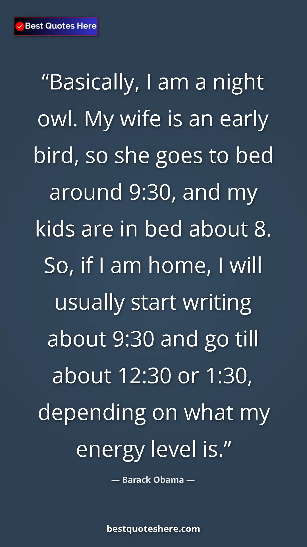 Barack Obama Quote Card: "Basically, I am a night owl. My wife is an early bird, so..." Pinterest quote poster by Barack Obama: "Basically, I am a night owl. My wife is an early bird, so..."