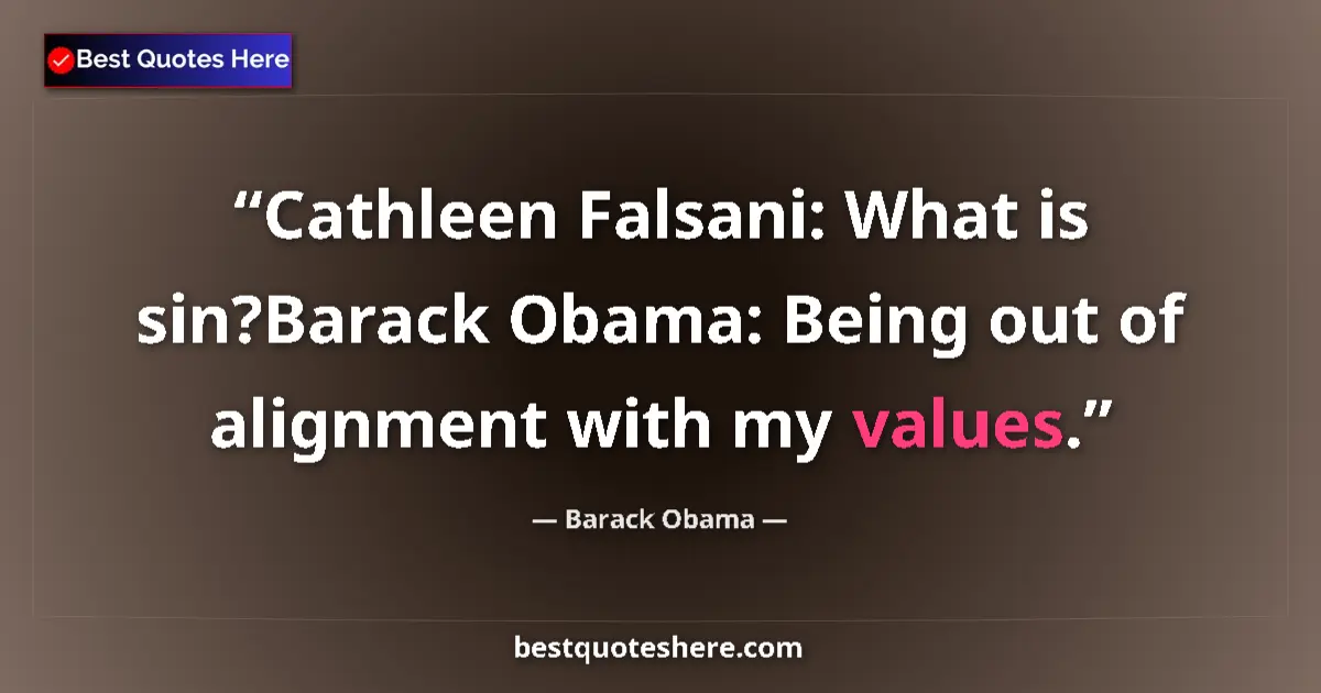 Quote by Barack Obama: Cathleen Falsani: What is sin?Barack Obama: Being 
