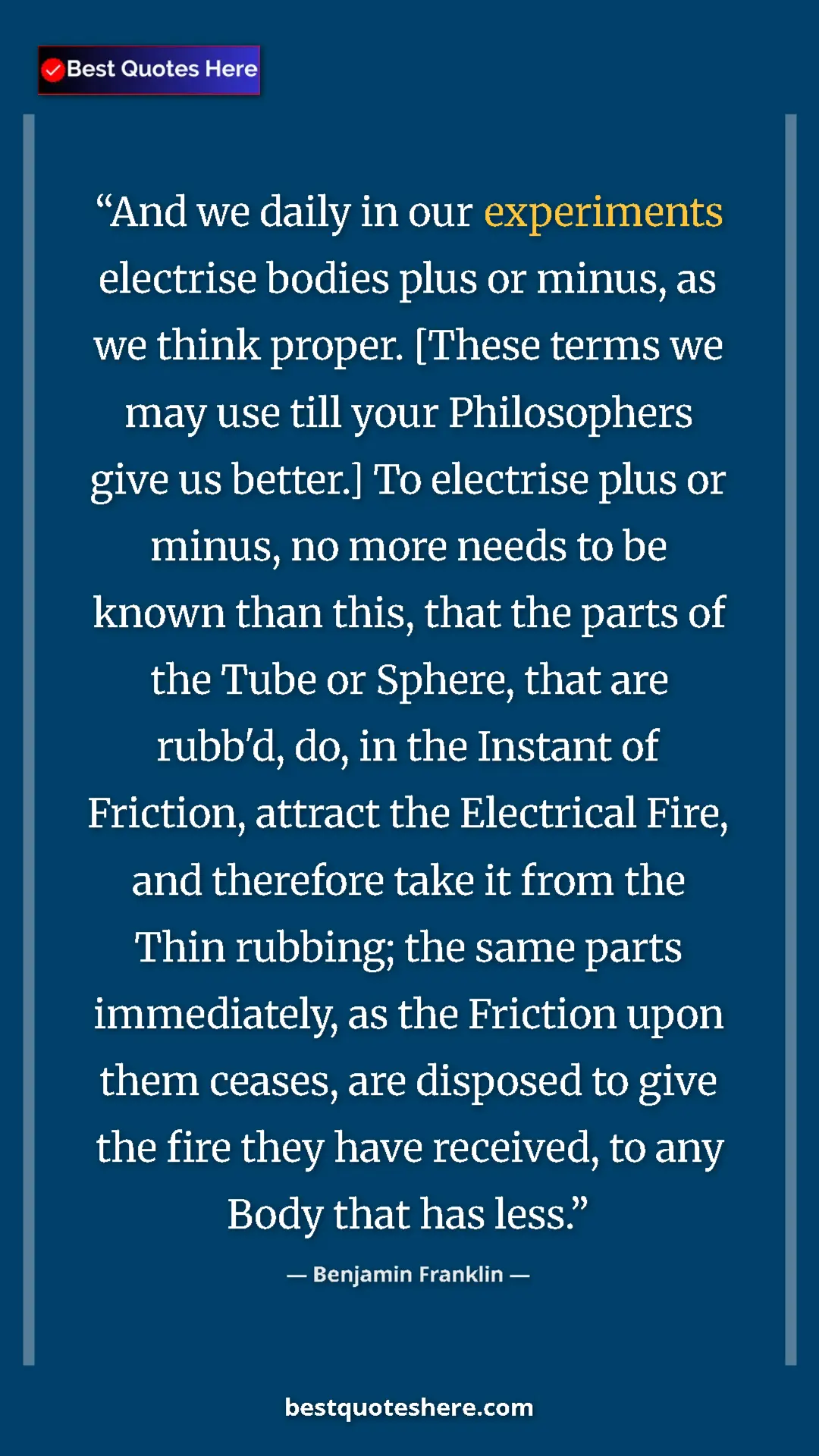 Pinterest quote poster by Benjamin Franklin: "And we daily in our experiments electrise bodies plus or min"