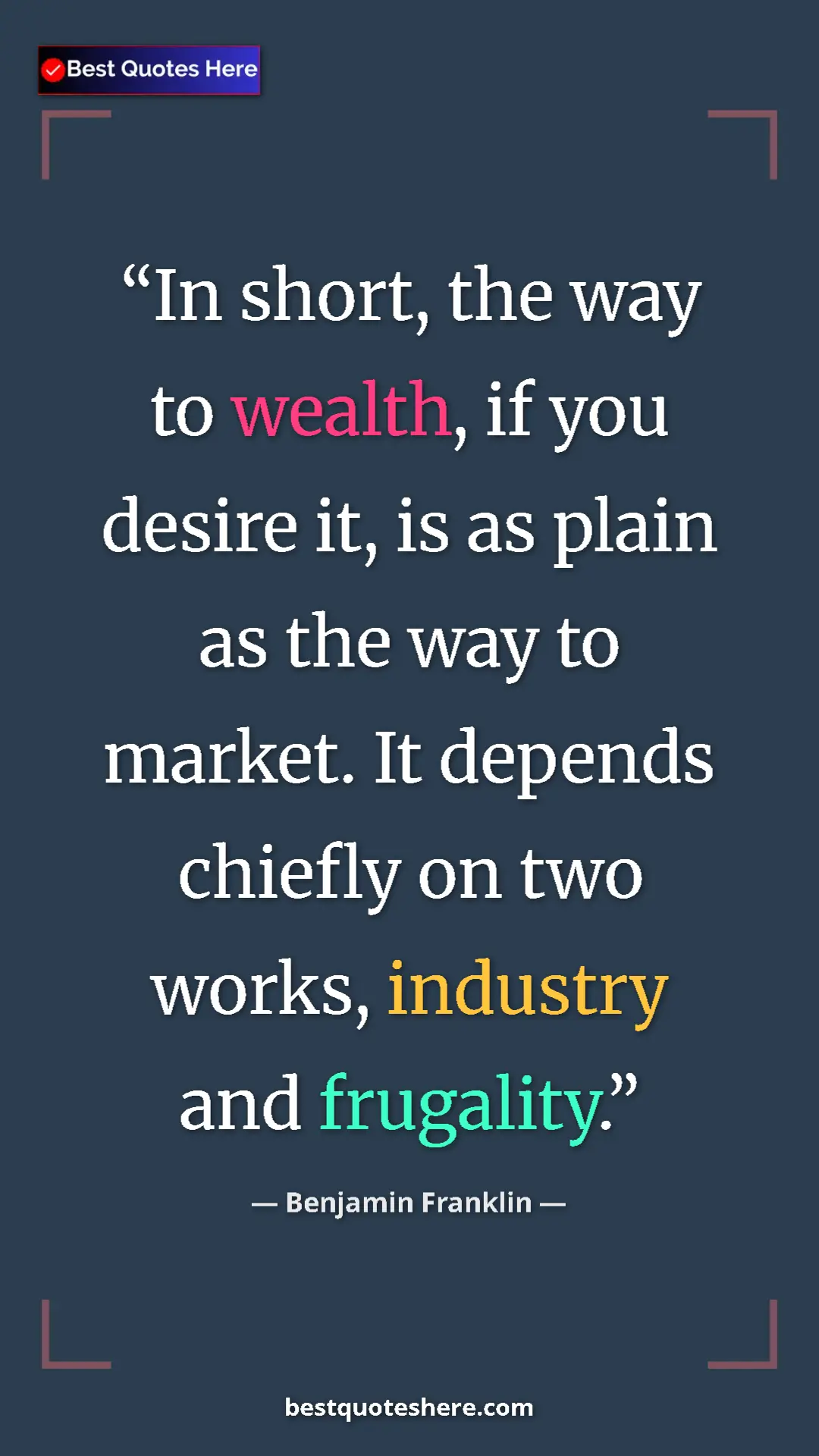Pinterest quote poster by Benjamin Franklin: "In short, the way to wealth, if you desire it, is as plain..."