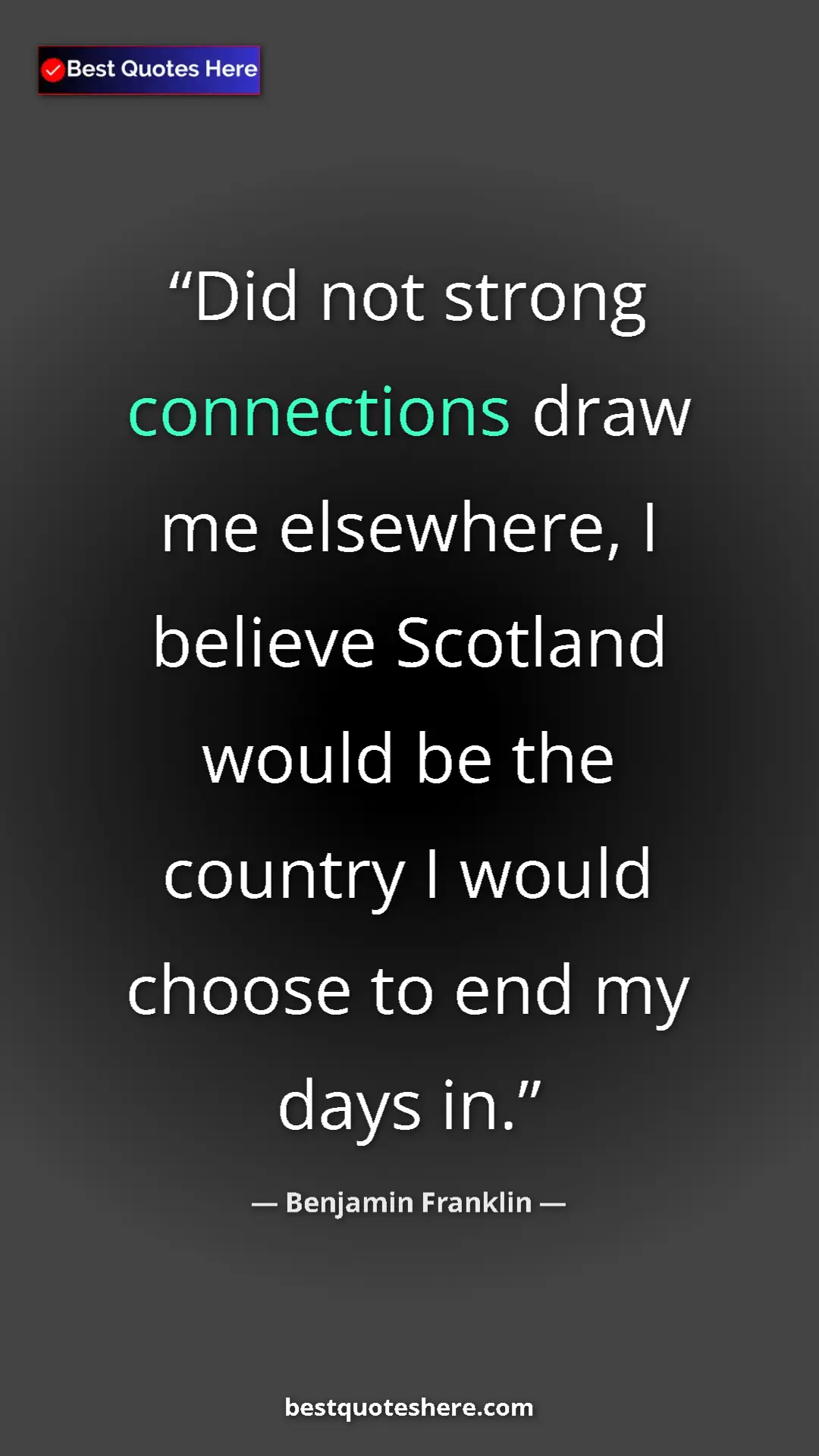 Pinterest quote poster by Benjamin Franklin: "Did not strong connections draw me elsewhere, I believe..."