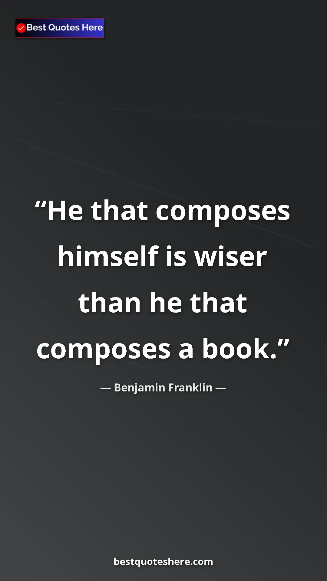 Benjamin Franklin Quote Card: "He that composes himself is wiser than he that composes a..." Pinterest quote poster by Benjamin Franklin: "He that composes himself is wiser than he that composes a..."