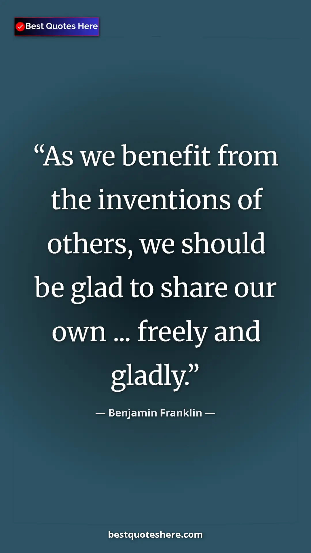 Pinterest quote poster by Benjamin Franklin: "As we benefit from the inventions of others, we should be..."