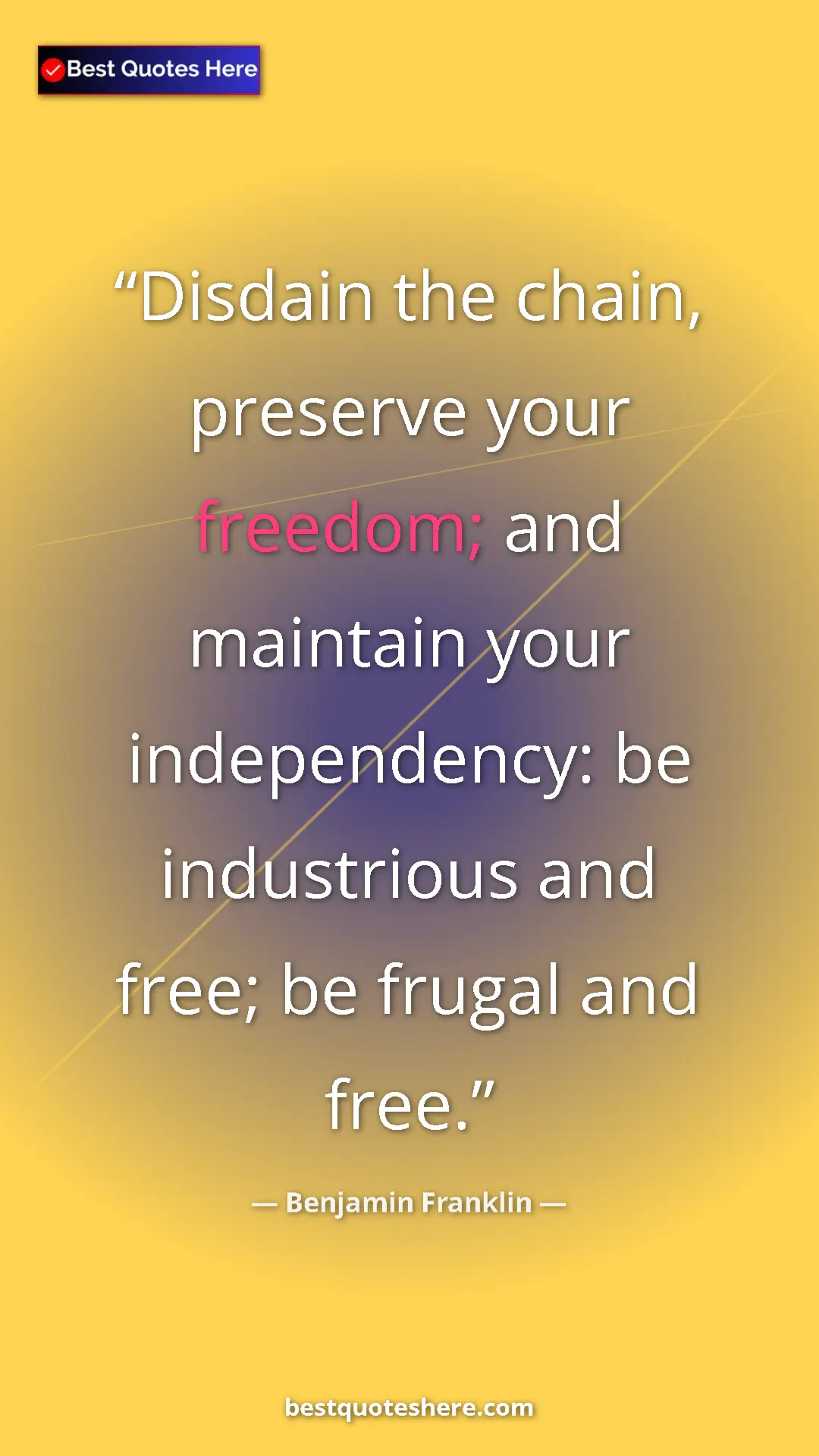 Benjamin Franklin Quote Card: "Disdain the chain, preserve your freedom; and maintain your..." Pinterest quote poster by Benjamin Franklin: "Disdain the chain, preserve your freedom; and maintain your..."