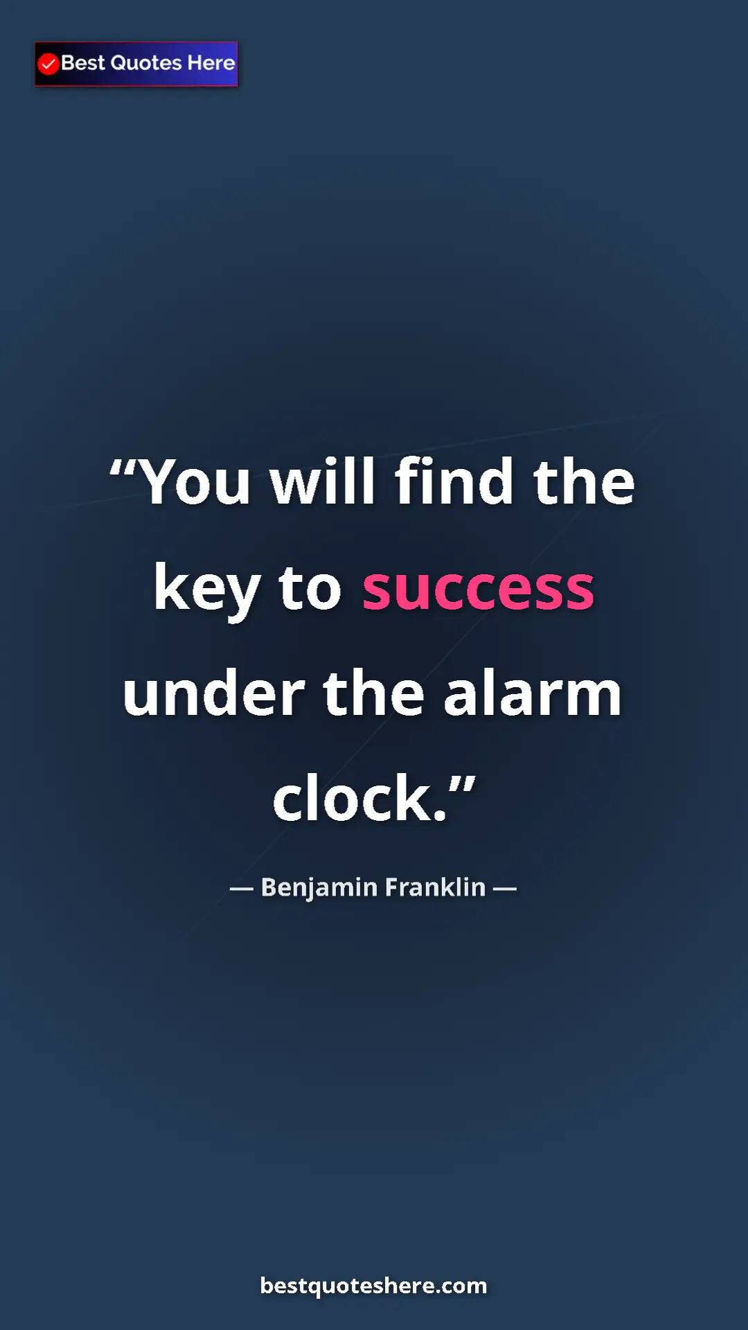 Pinterest quote poster by Benjamin Franklin: "You will find the key to success under the alarm clock."