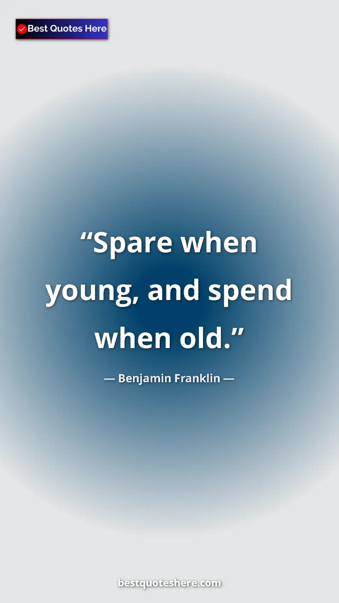 Benjamin Franklin Quote Card: "Spare when young, and spend when old." Pinterest quote poster by Benjamin Franklin: "Spare when young, and spend when old."