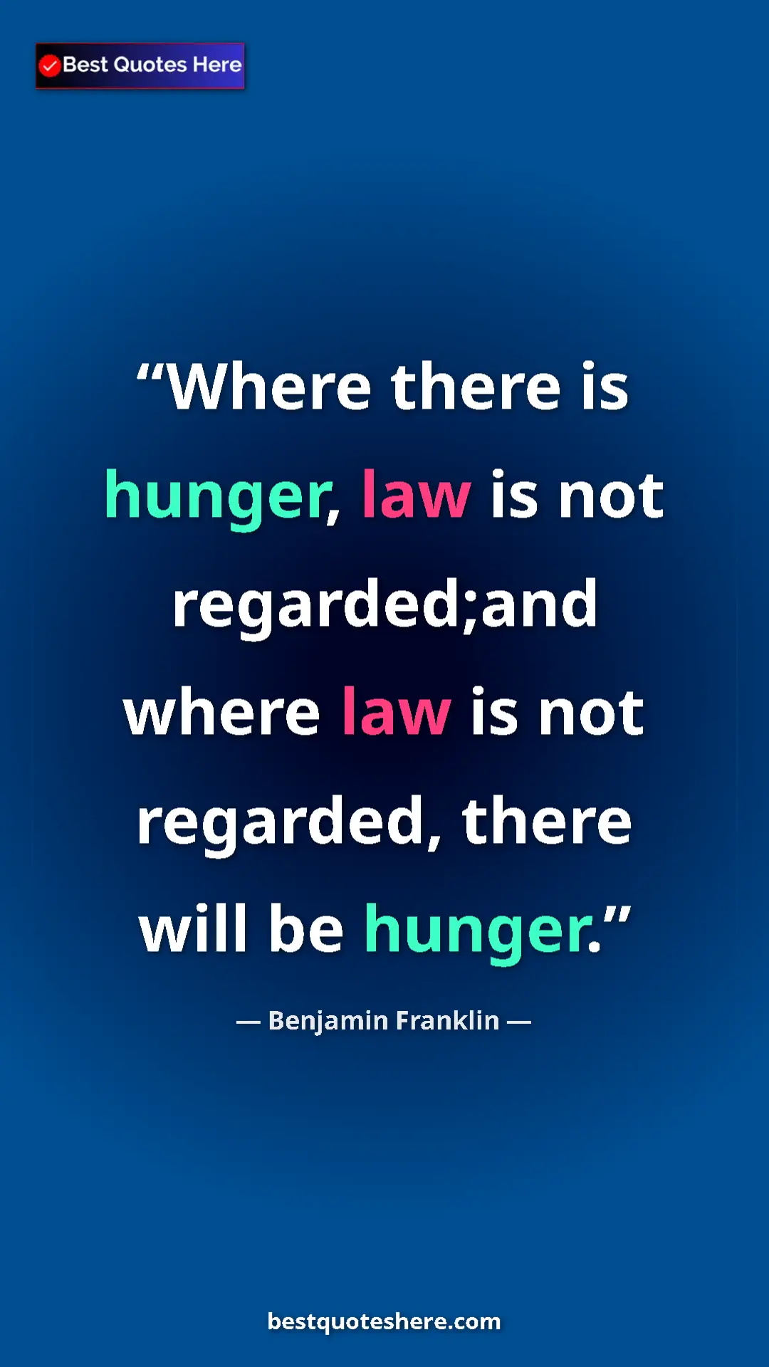 Benjamin Franklin Quote Card: "Where there is hunger, law is not regarded;and where law is..." Pinterest quote poster by Benjamin Franklin: "Where there is hunger, law is not regarded;and where law is..."