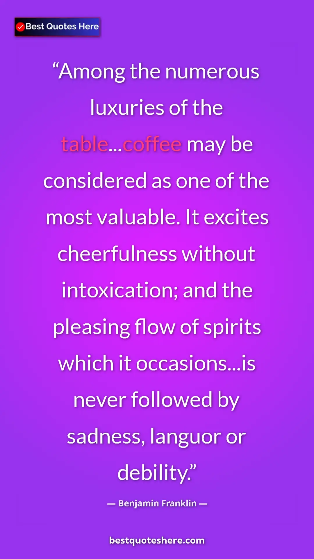 Benjamin Franklin Quote Card: "Among the numerous luxuries of the table...coffee may be..." Pinterest quote poster by Benjamin Franklin: "Among the numerous luxuries of the table...coffee may be..."