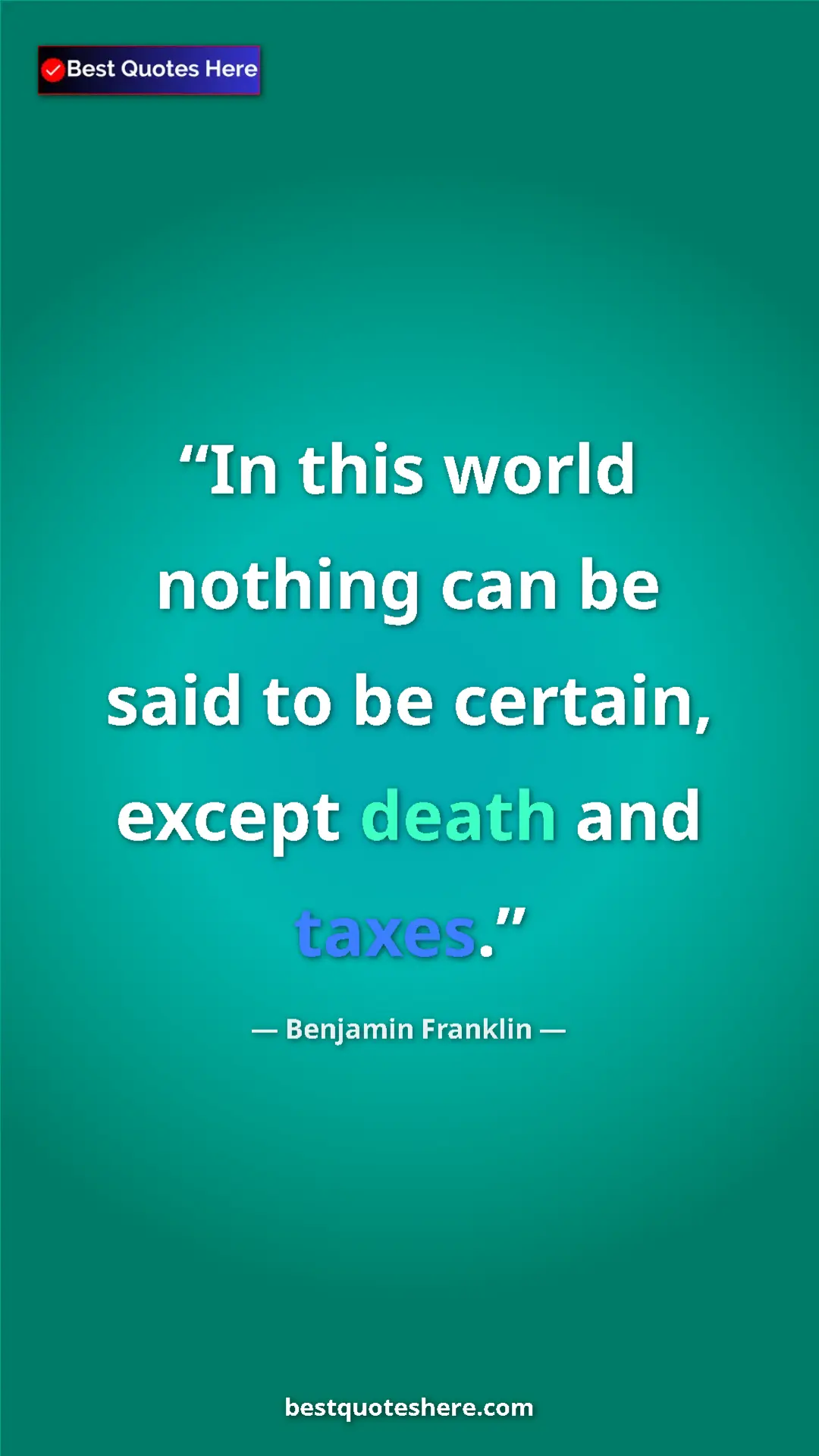 Pinterest quote poster by Benjamin Franklin: "In this world nothing can be said to be certain, except..."