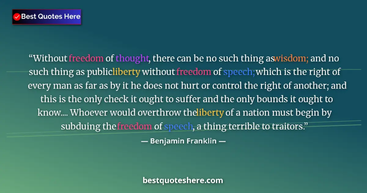 Quote by Benjamin Franklin: Without freedom of thought, there can be no such thing as wisdom; and no such thing as public libert...