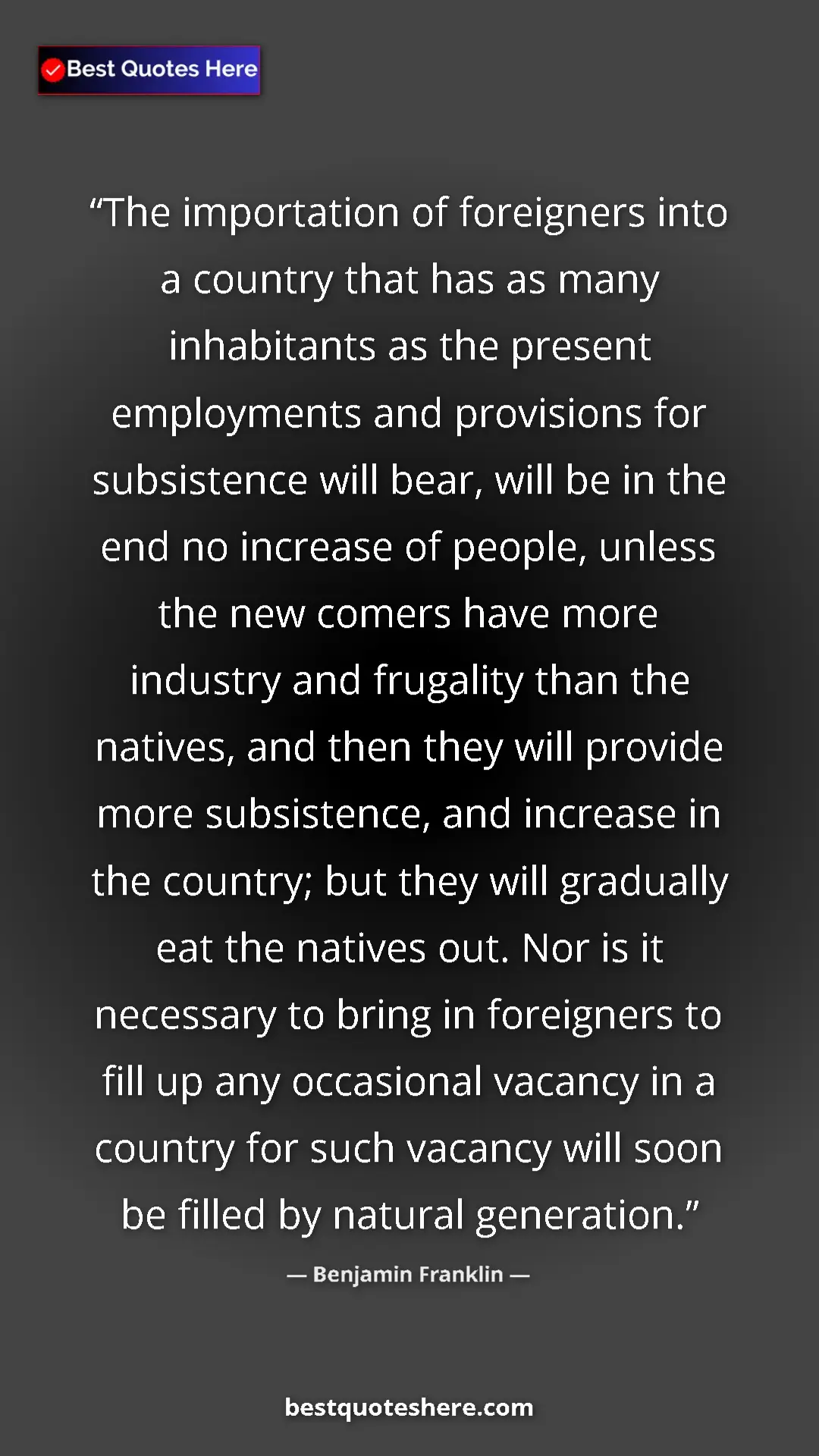 Pinterest quote poster by Benjamin Franklin: "The importation of foreigners into a country that has as..."