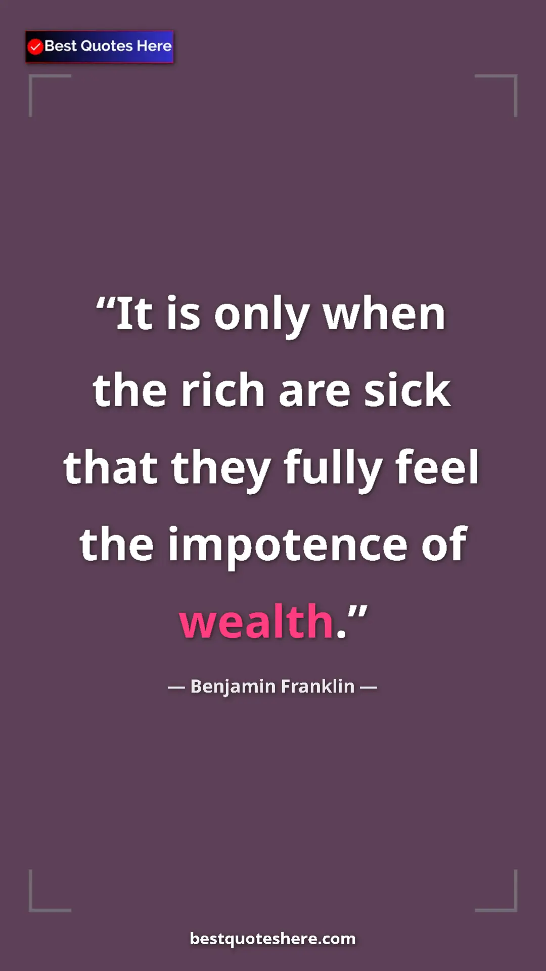 Benjamin Franklin Quote Card: "It is only when the rich are sick that they fully feel the..." Pinterest quote poster by Benjamin Franklin: "It is only when the rich are sick that they fully feel the..."