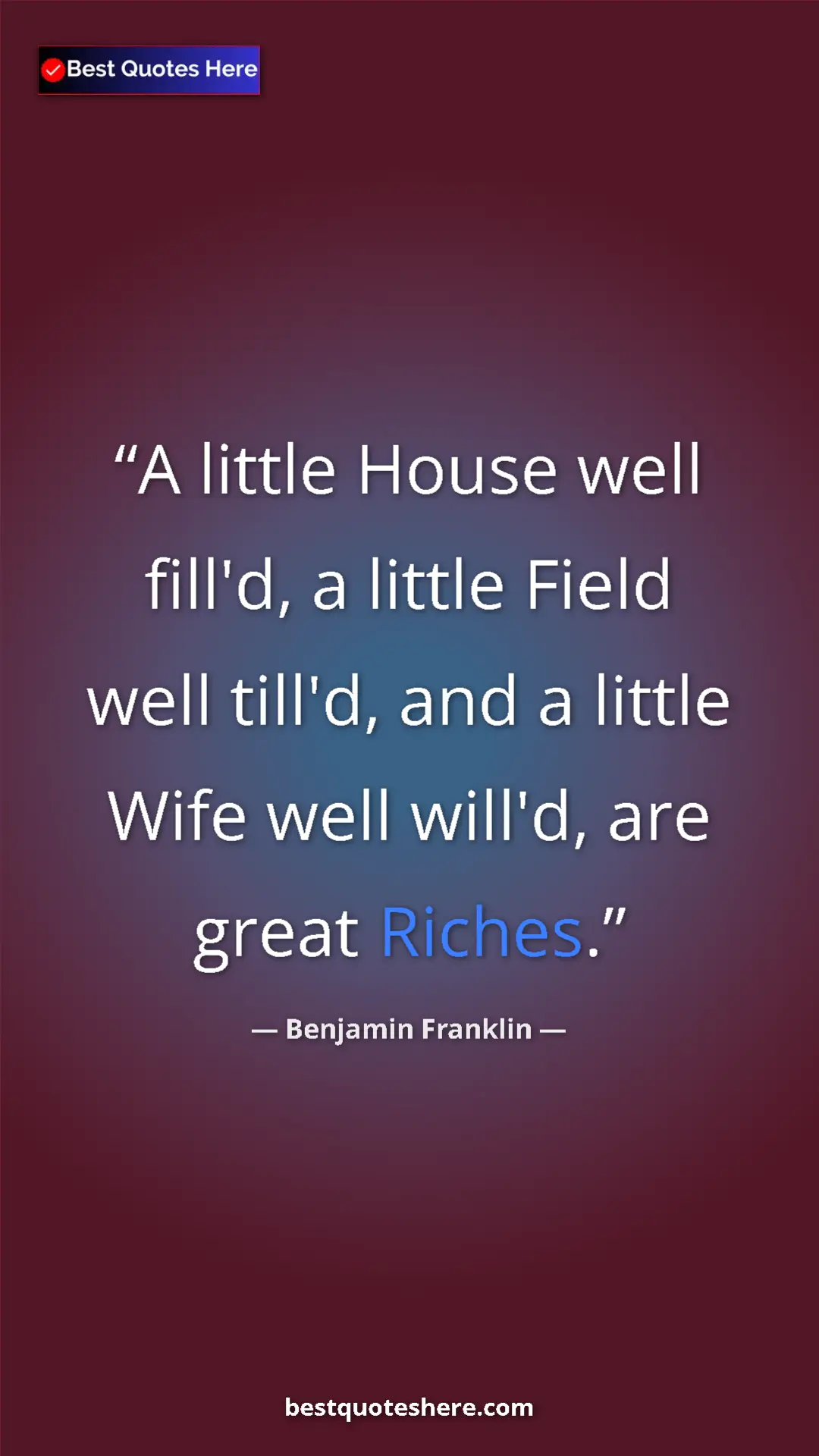 Benjamin Franklin Quote Card: "A little House well fill'd, a little Field well till'd, and..." Pinterest quote poster by Benjamin Franklin: "A little House well fill'd, a little Field well till'd, and..."