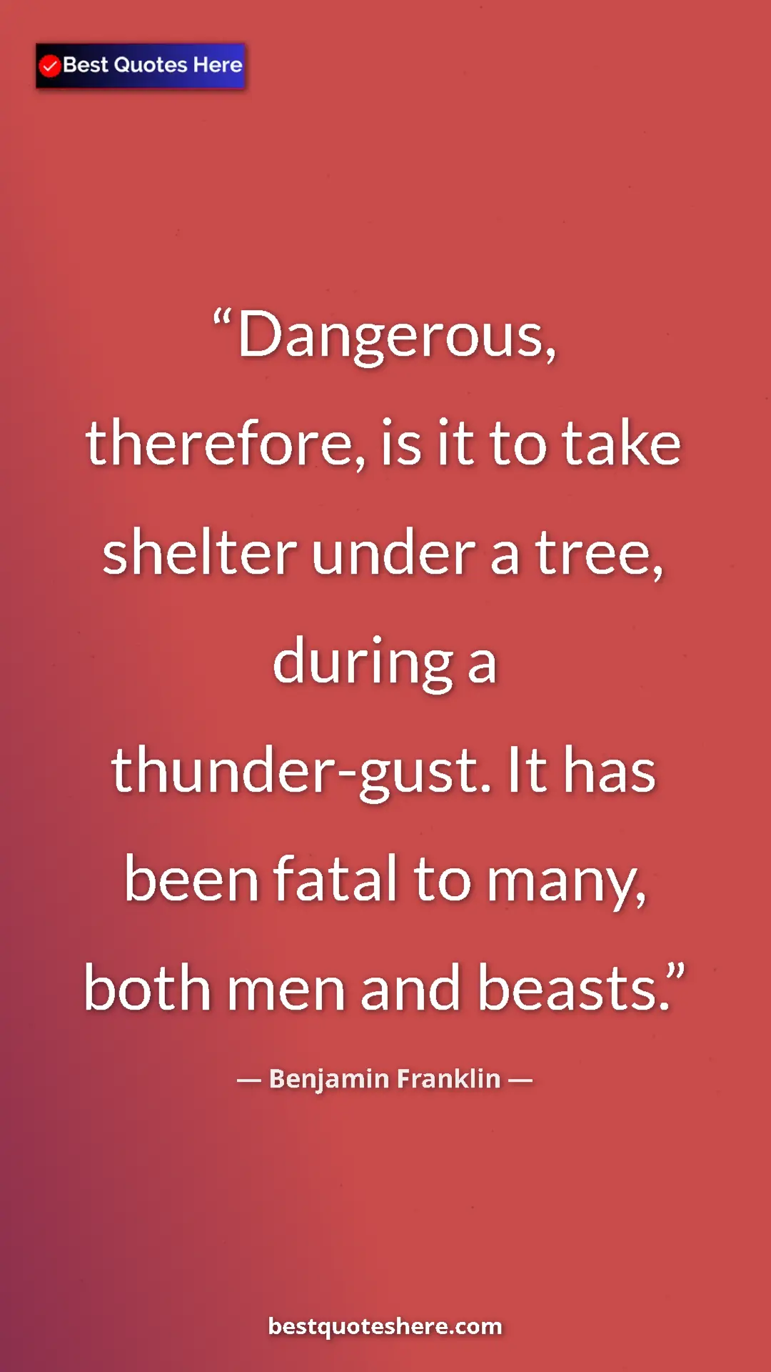 Benjamin Franklin Quote Card: "Dangerous, therefore, is it to take shelter under a tree,..." Pinterest quote poster by Benjamin Franklin: "Dangerous, therefore, is it to take shelter under a tree,..."