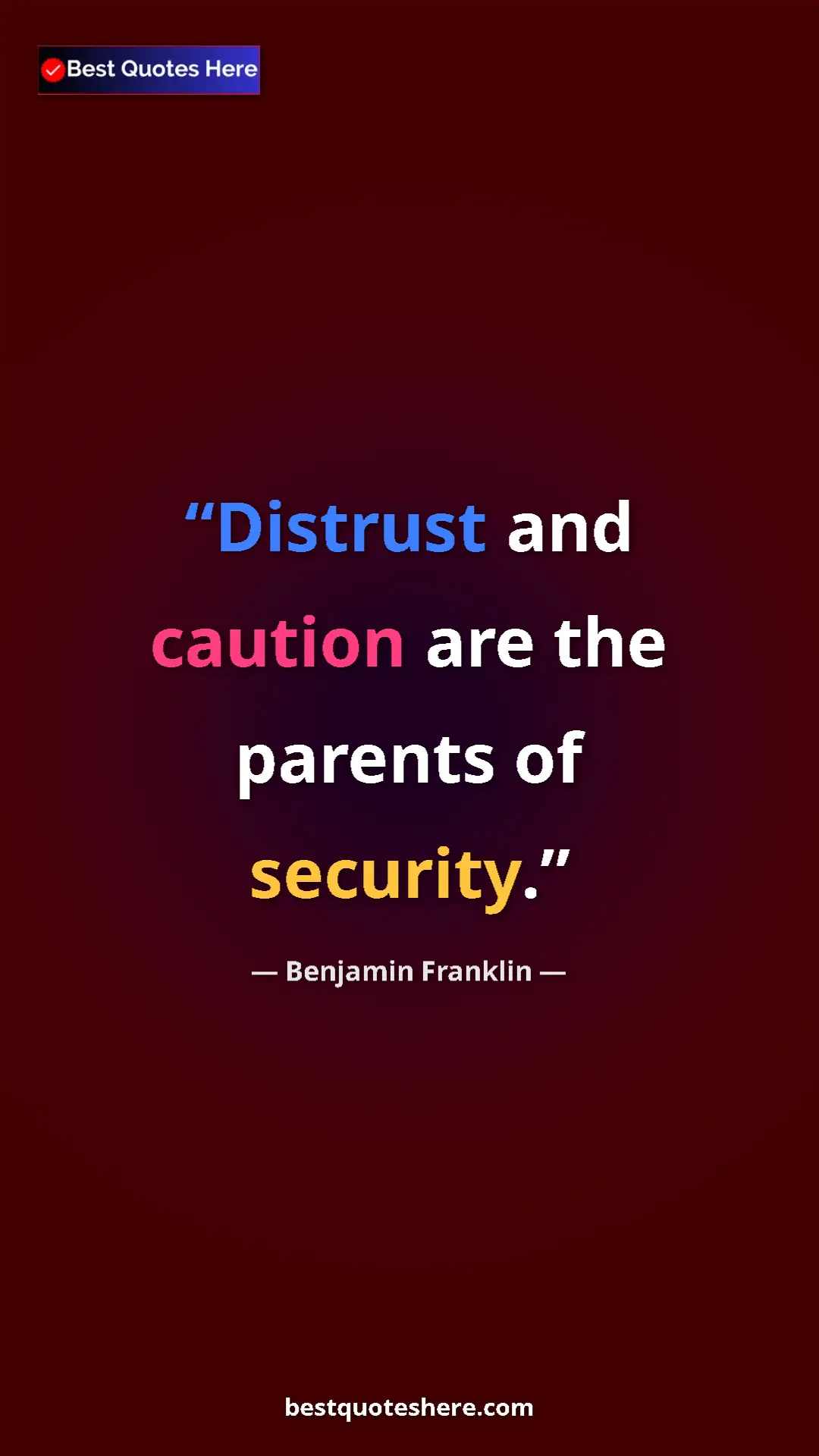 Pinterest quote poster by Benjamin Franklin: "Distrust and caution are the parents of security."