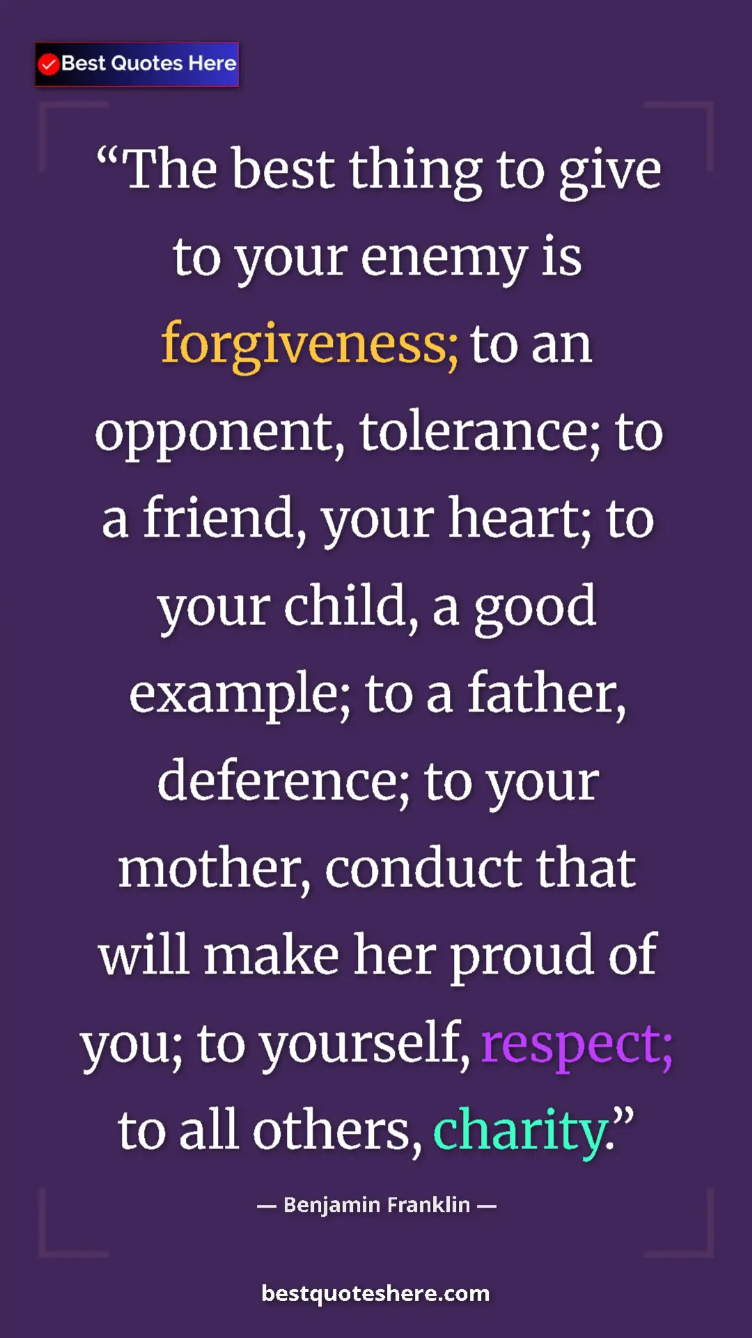 Benjamin Franklin Quote Card: "The best thing to give to your enemy is forgiveness; to an..." Pinterest quote poster by Benjamin Franklin: "The best thing to give to your enemy is forgiveness; to an..."