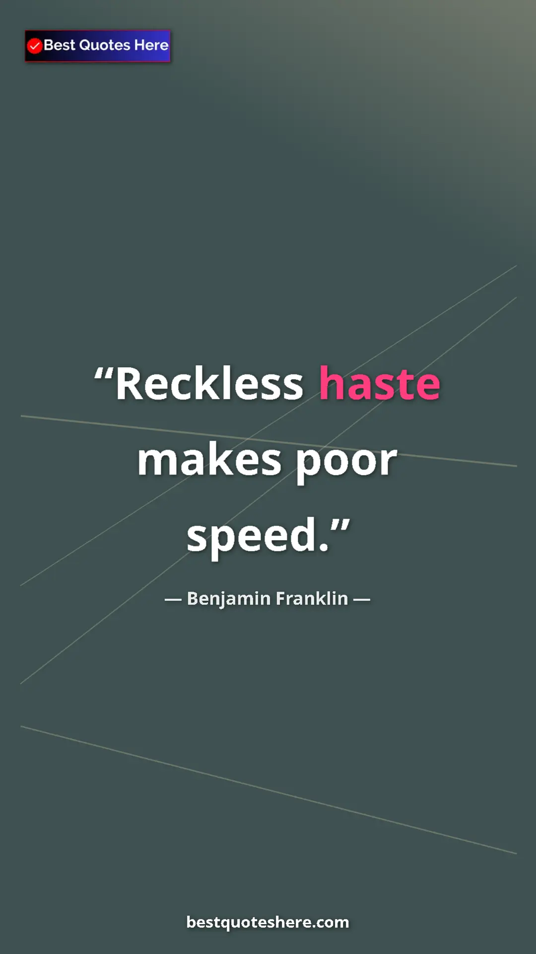 Benjamin Franklin Quote Card: "Reckless haste makes poor speed." Pinterest quote poster by Benjamin Franklin: "Reckless haste makes poor speed."