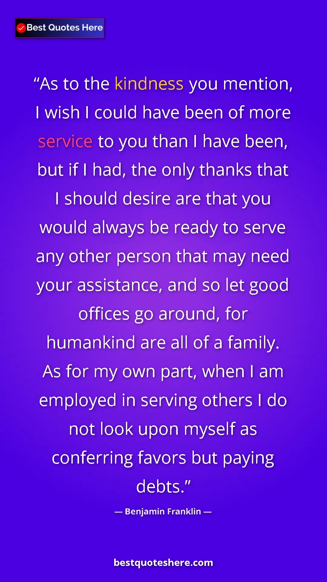 Pinterest quote poster by Benjamin Franklin: "As to the kindness you mention, I wish I could have been of..."