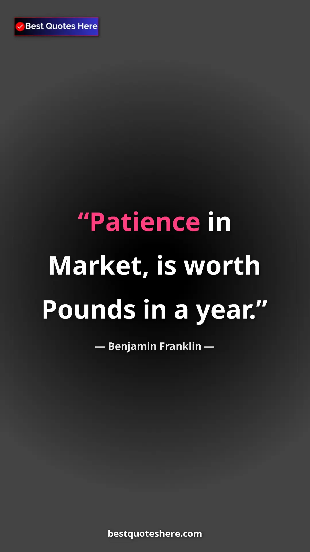 Pinterest quote poster by Benjamin Franklin: "Patience in Market, is worth Pounds in a year."