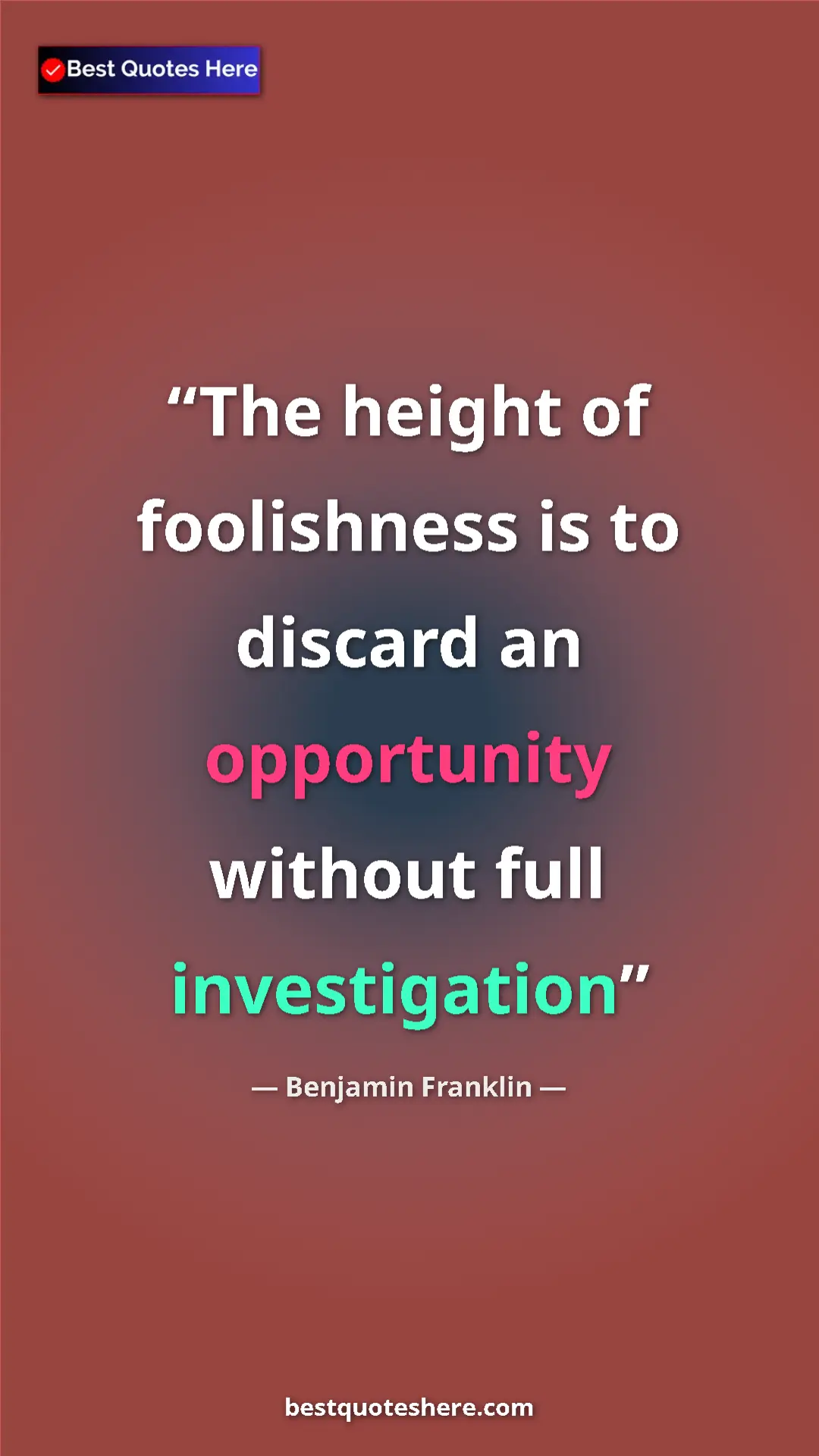 Benjamin Franklin Quote Card: "The height of foolishness is to discard an opportunity..." Pinterest quote poster by Benjamin Franklin: "The height of foolishness is to discard an opportunity..."