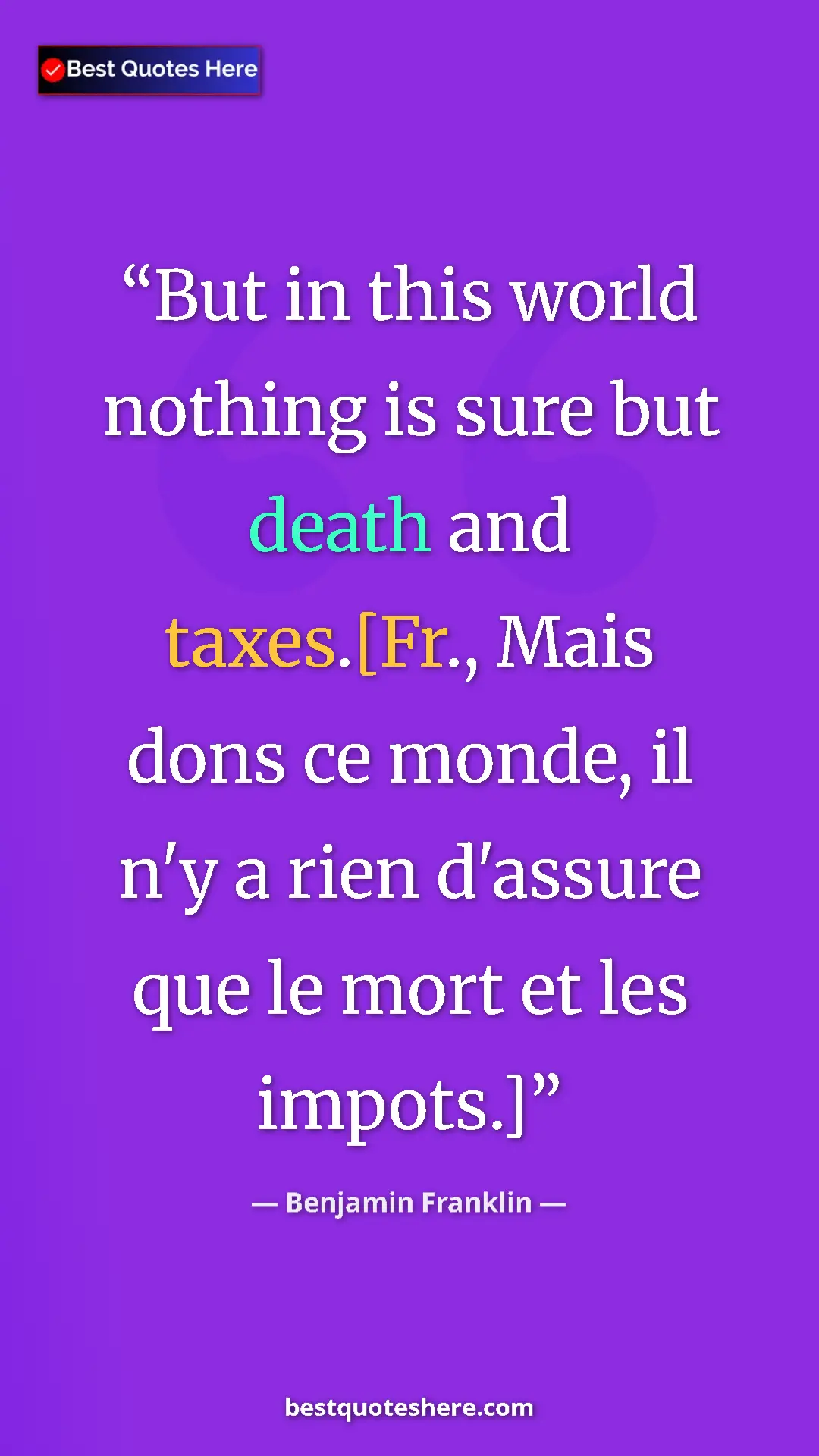 Benjamin Franklin Quote Card: "But in this world nothing is sure but death and taxes.[Fr.,..." Pinterest quote poster by Benjamin Franklin: "But in this world nothing is sure but death and taxes.[Fr.,..."