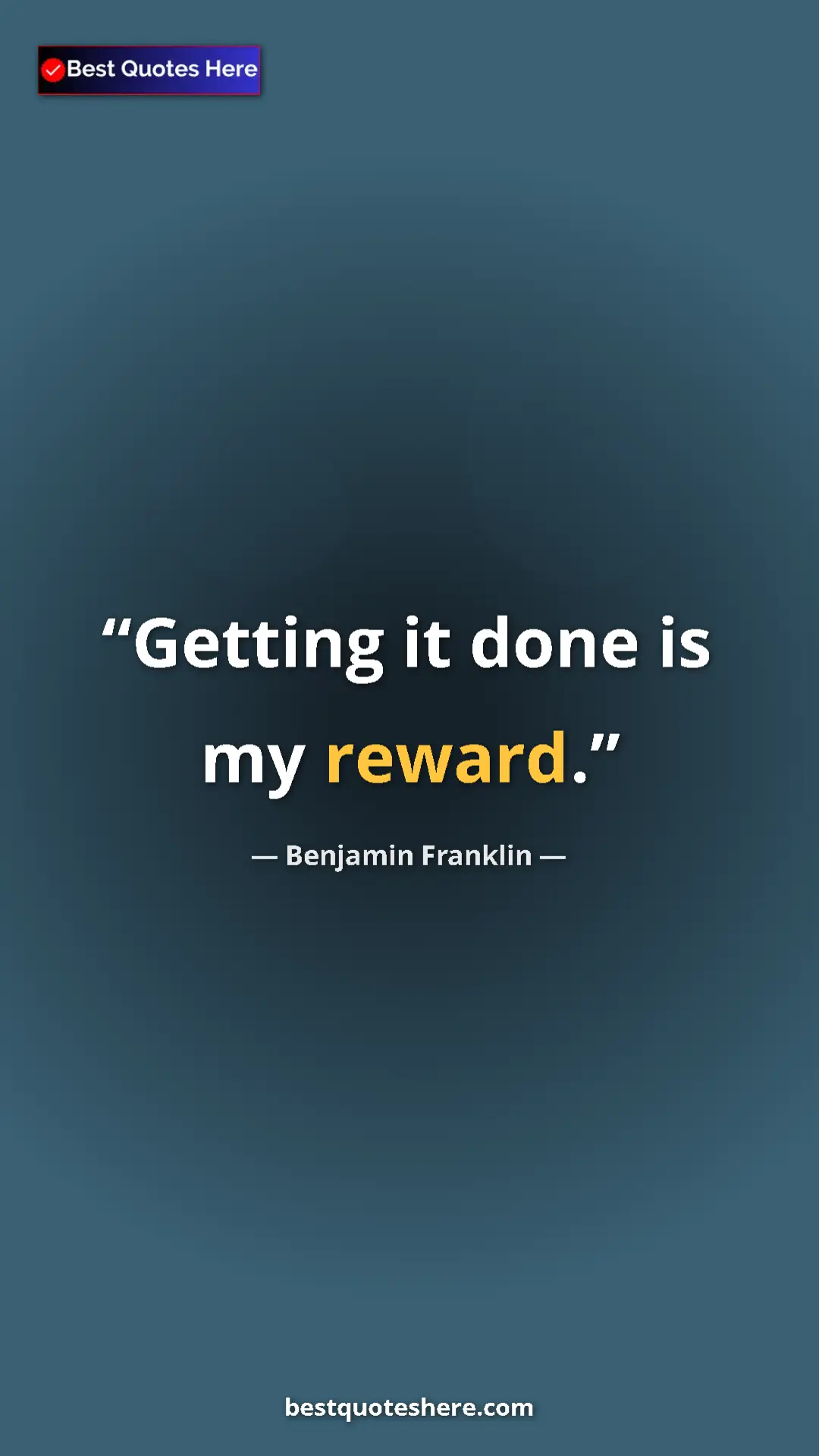 Pinterest quote poster by Benjamin Franklin: "Getting it done is my reward."