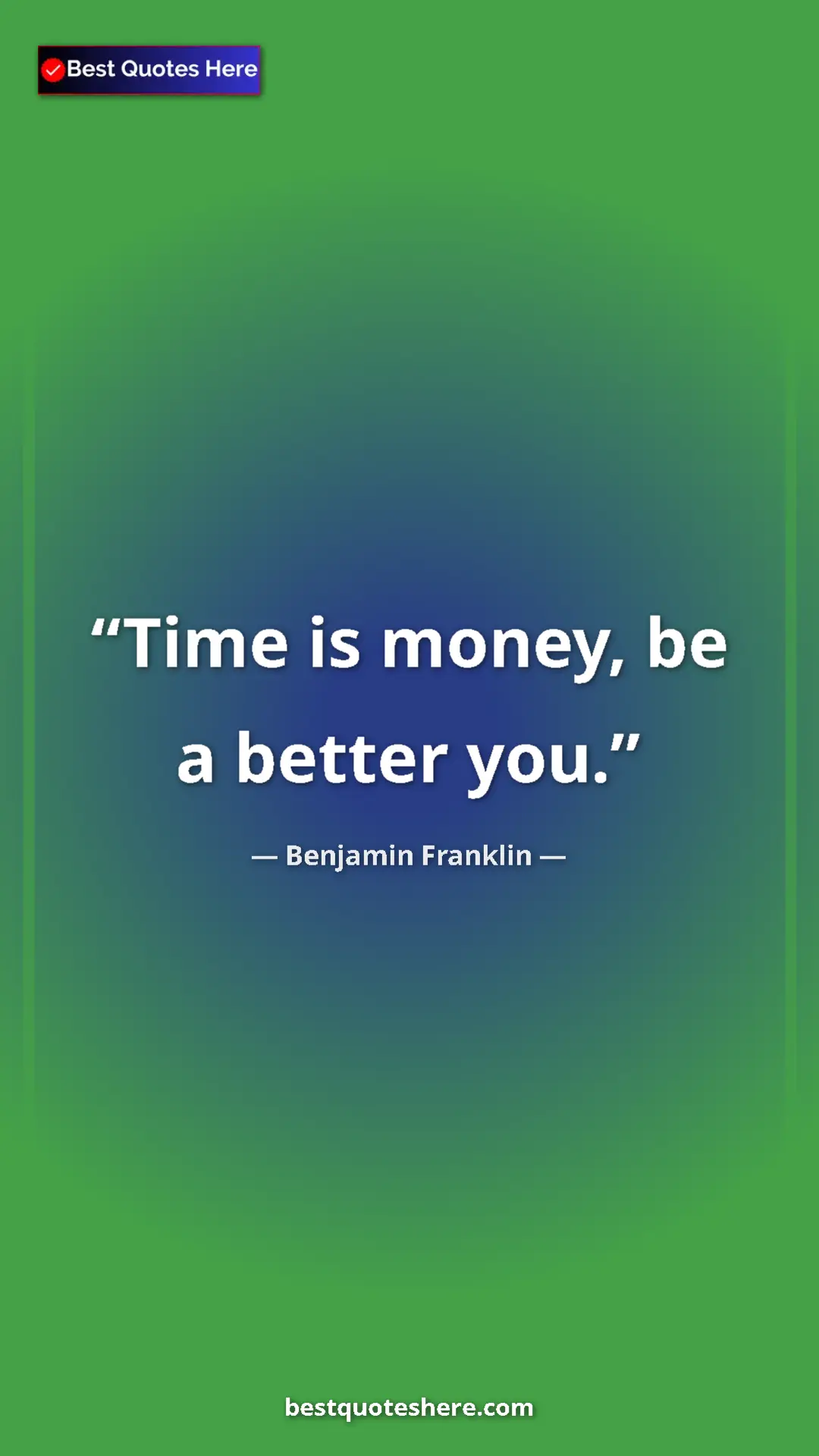 Benjamin Franklin Quote Card: "Time is money, be a better you." Pinterest quote poster by Benjamin Franklin: "Time is money, be a better you."