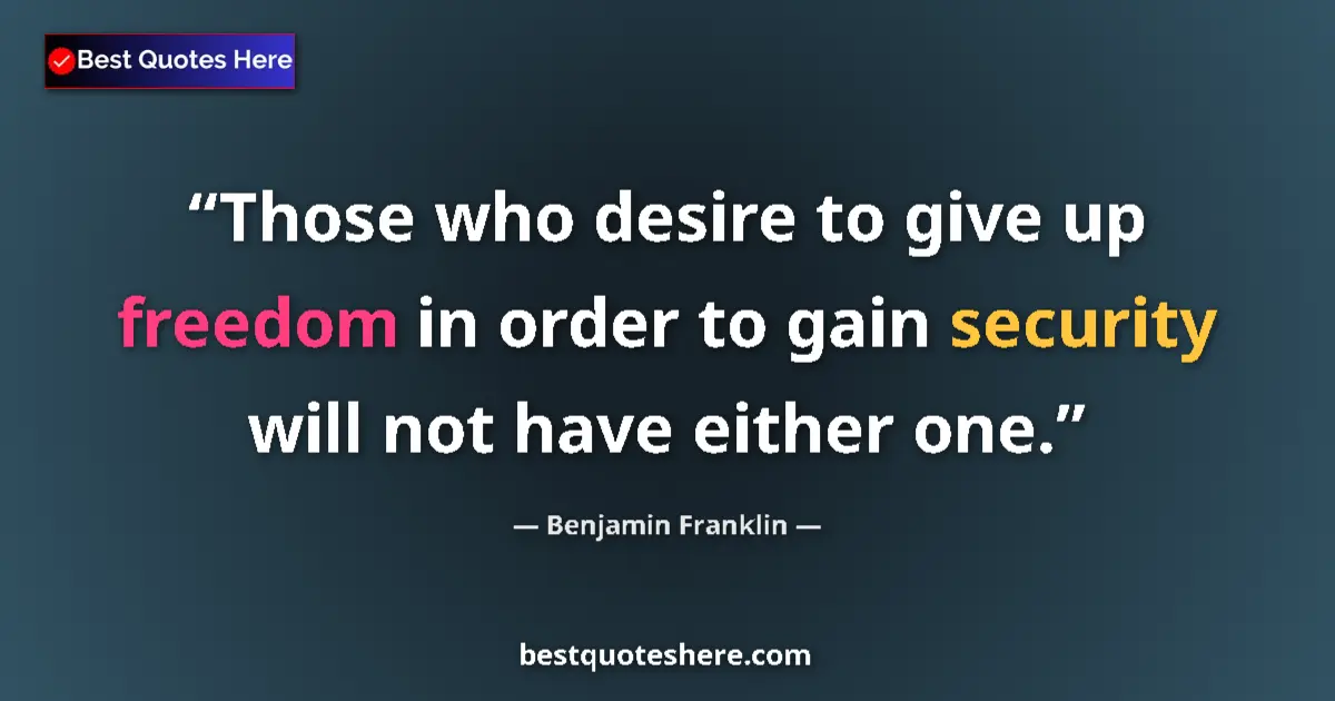 Benjamin Franklin quote: "Those who desire to give up freedom in order to gain..."