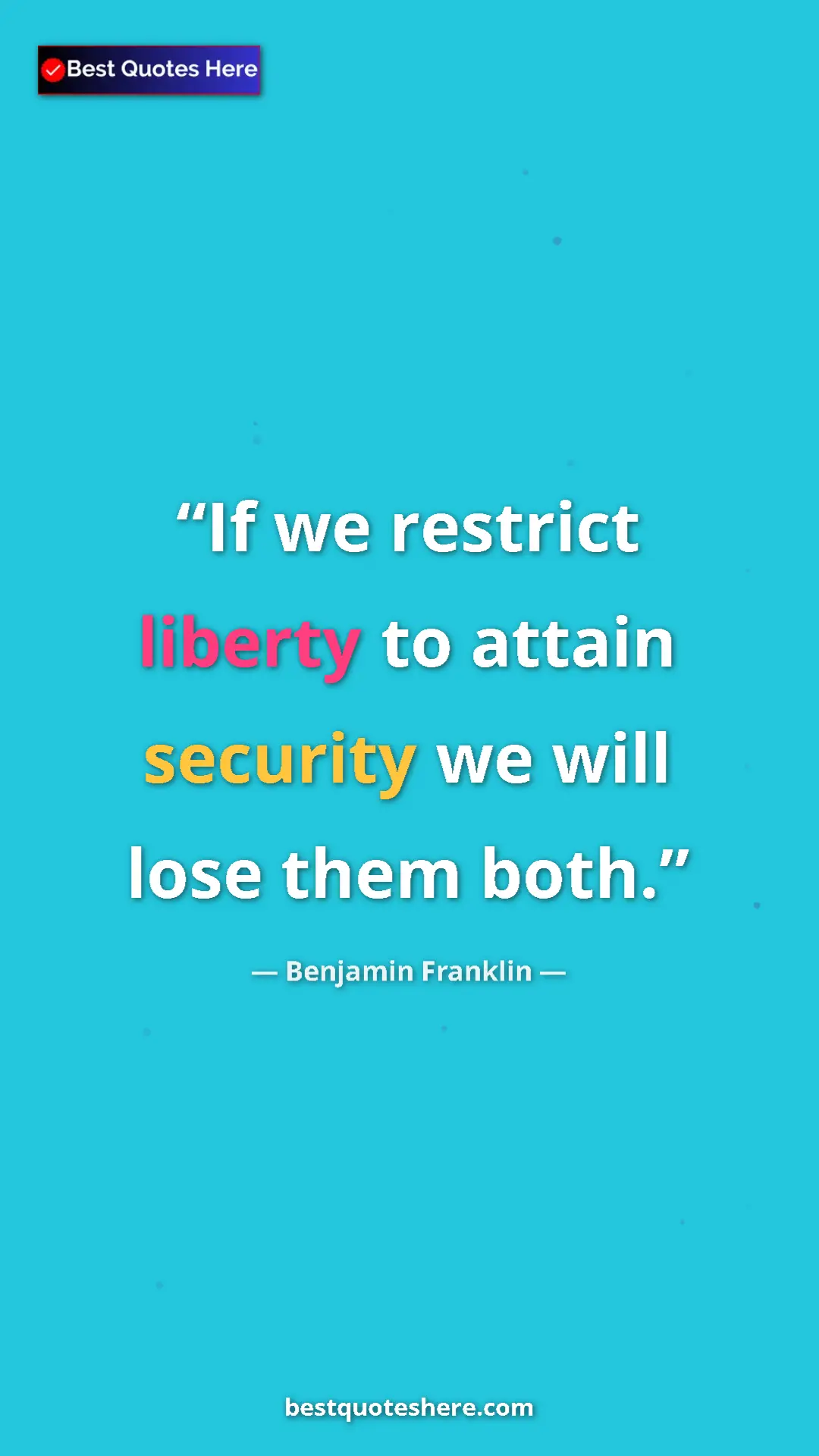 Benjamin Franklin Quote Card: "If we restrict liberty to attain security we will lose them..." Pinterest quote poster by Benjamin Franklin: "If we restrict liberty to attain security we will lose them..."
