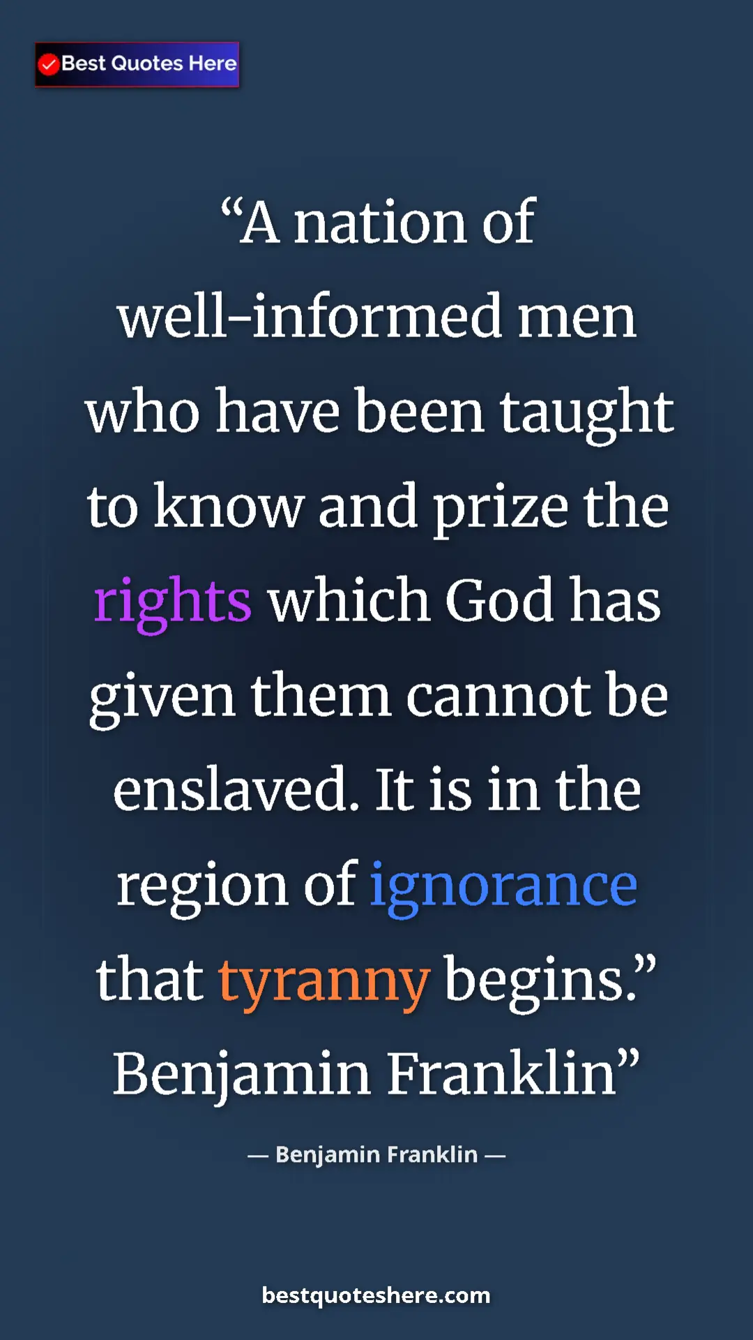 Benjamin Franklin Quote Card: "A nation of well-informed men who have been taught to know..." Pinterest quote poster by Benjamin Franklin: "A nation of well-informed men who have been taught to know..."