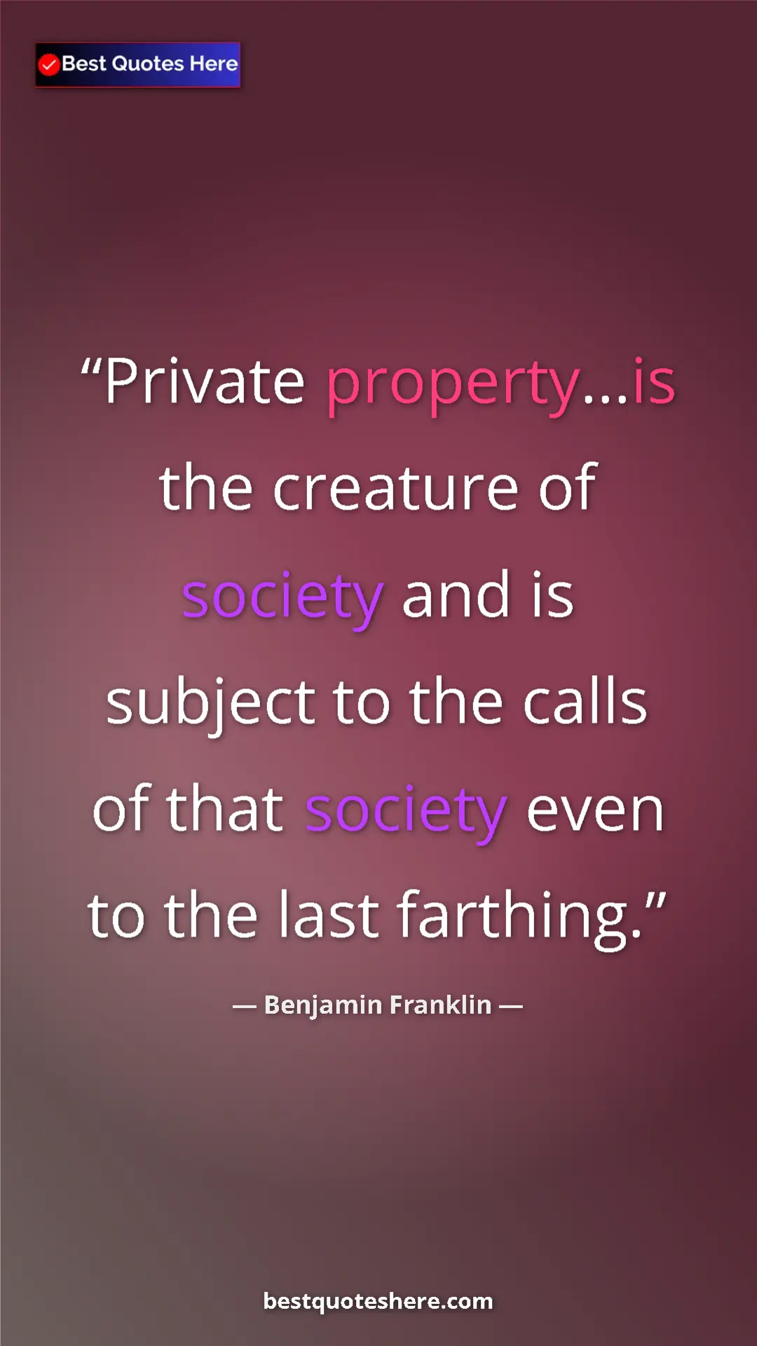 Benjamin Franklin Quote Card: "Private property...is the creature of society and is..." Pinterest quote poster by Benjamin Franklin: "Private property...is the creature of society and is..."