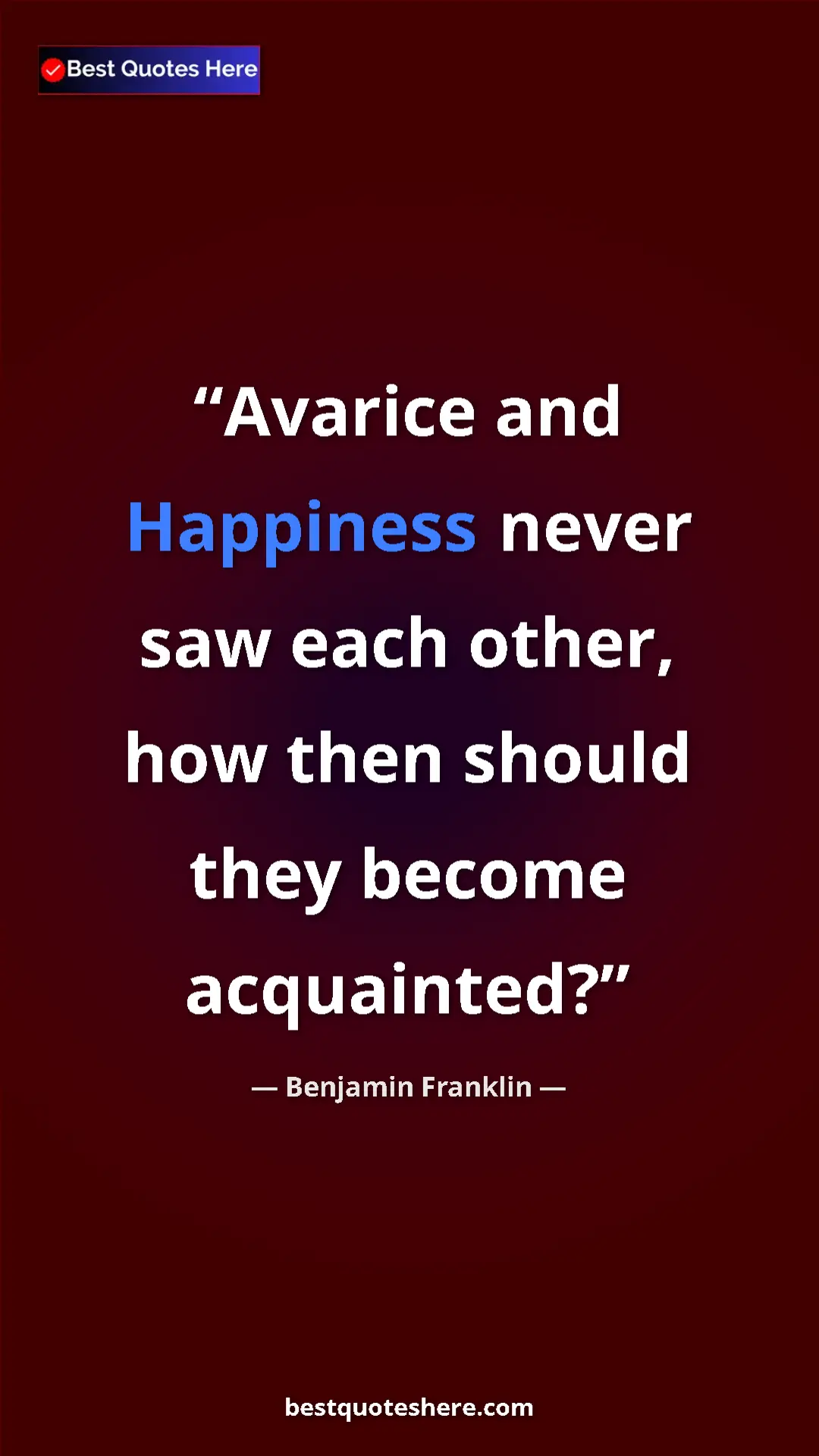 Pinterest quote poster by Benjamin Franklin: "Avarice and Happiness never saw each other, how then should..."
