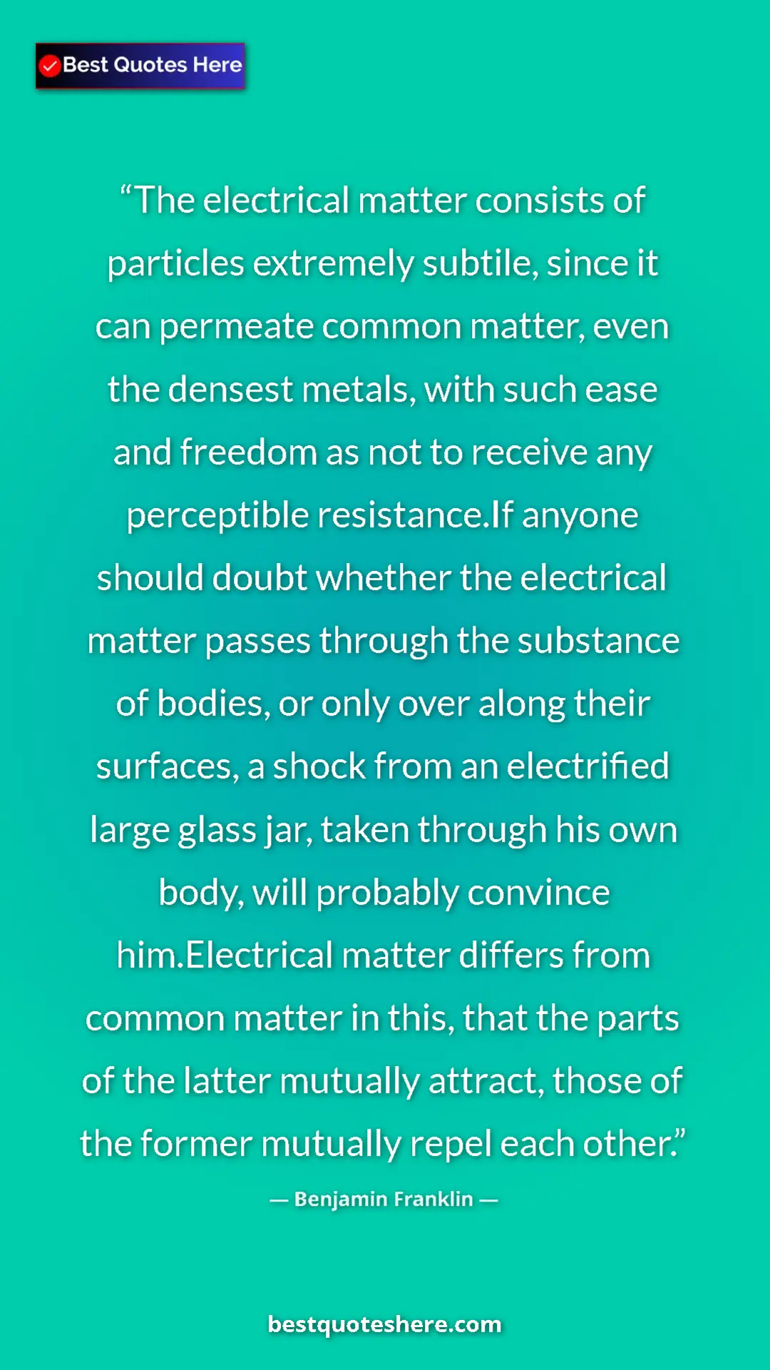 Pinterest quote poster by Benjamin Franklin: "The electrical matter consists of particles extremely..."