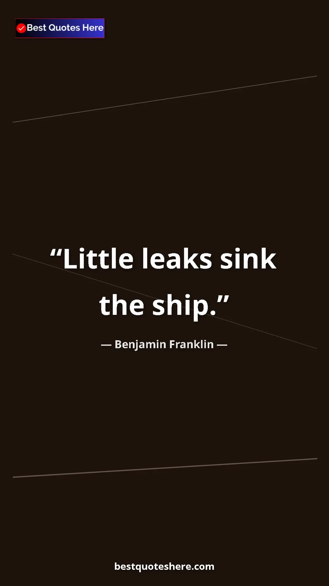 Pinterest quote poster by Benjamin Franklin: "Little leaks sink the ship."