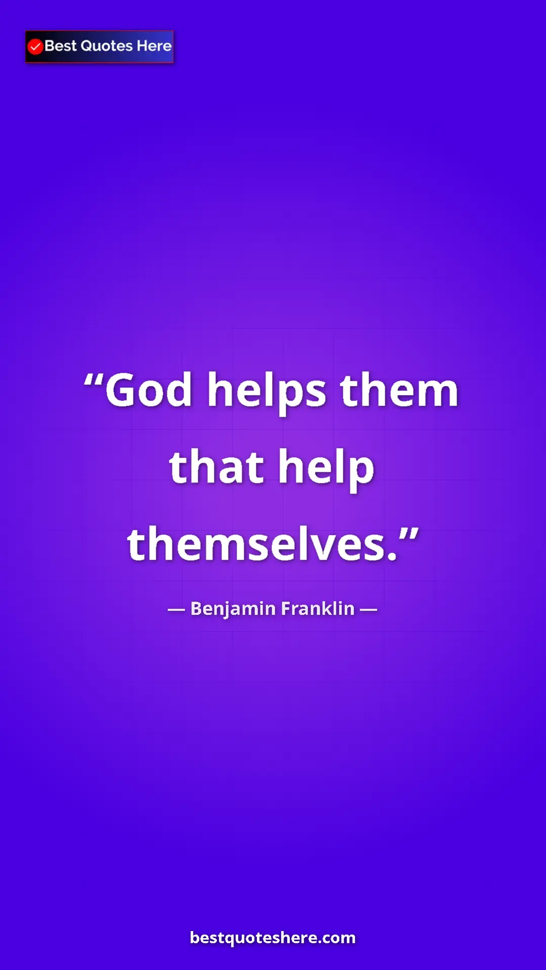 Benjamin Franklin Quote Card: "God helps them that help themselves." Pinterest quote poster by Benjamin Franklin: "God helps them that help themselves."