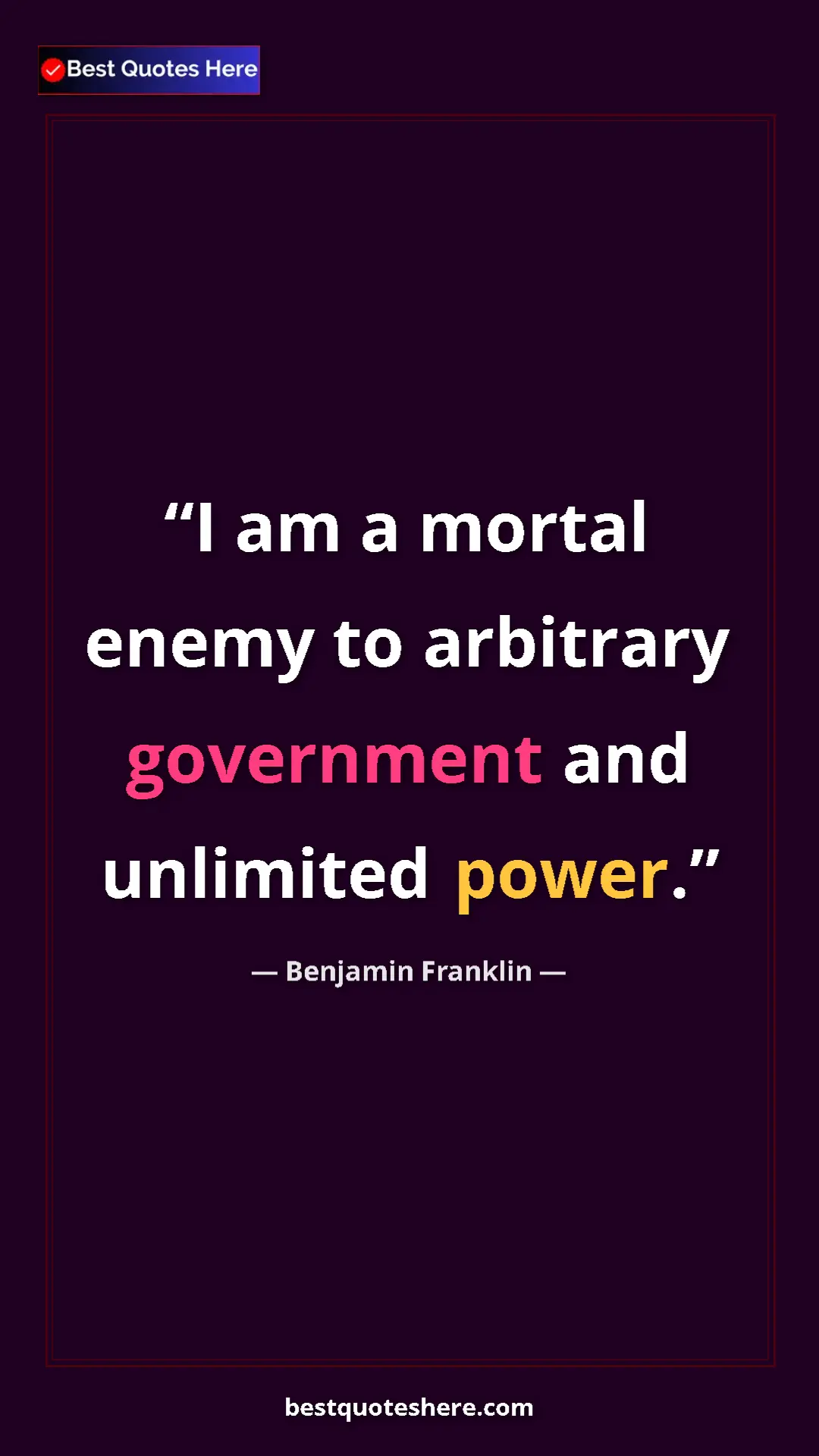 Pinterest quote poster by Benjamin Franklin: "I am a mortal enemy to arbitrary government and unlimited..."