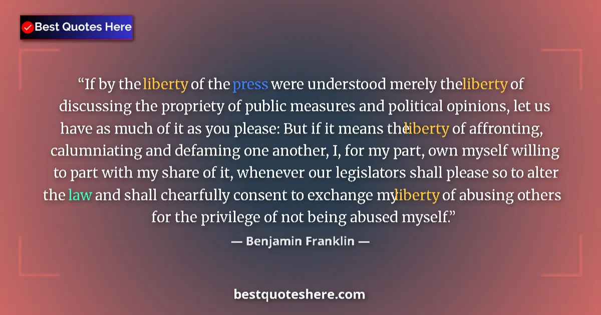 Quote by Benjamin Franklin: If by the liberty of the press were understood merely the liberty of discussing the propriety of pub...