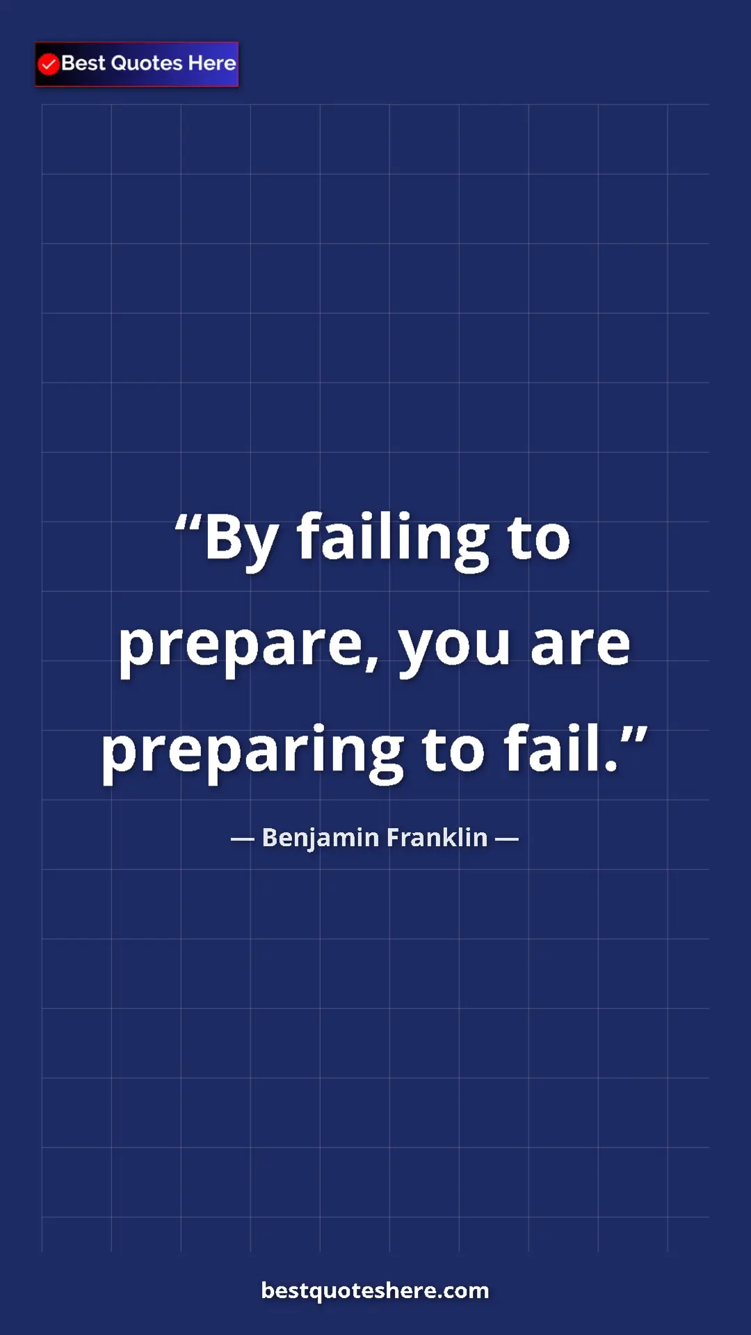 Benjamin Franklin Quote Card: "By failing to prepare, you are preparing to fail." Pinterest quote poster by Benjamin Franklin: "By failing to prepare, you are preparing to fail."