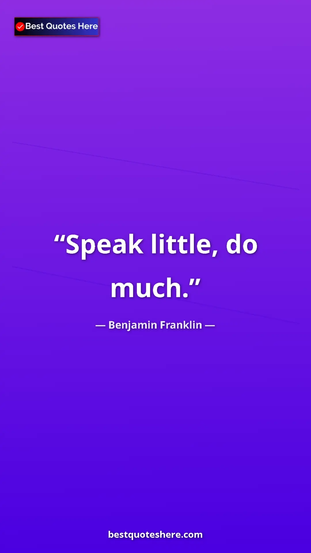 Benjamin Franklin Quote Card: "Speak little, do much." Pinterest quote poster by Benjamin Franklin: "Speak little, do much."