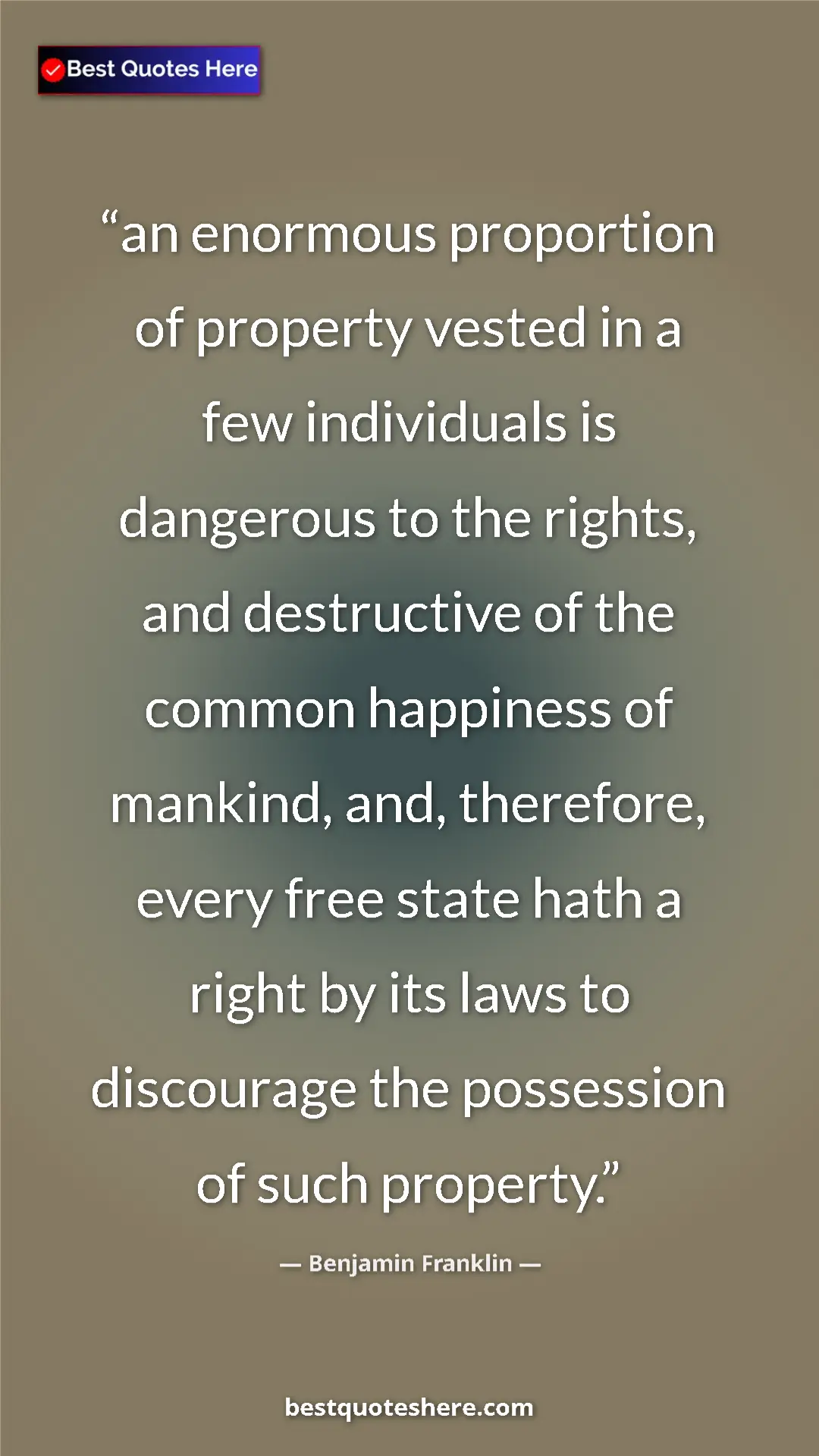 Benjamin Franklin Quote Card: "an enormous proportion of property vested in a few..." Pinterest quote poster by Benjamin Franklin: "an enormous proportion of property vested in a few..."