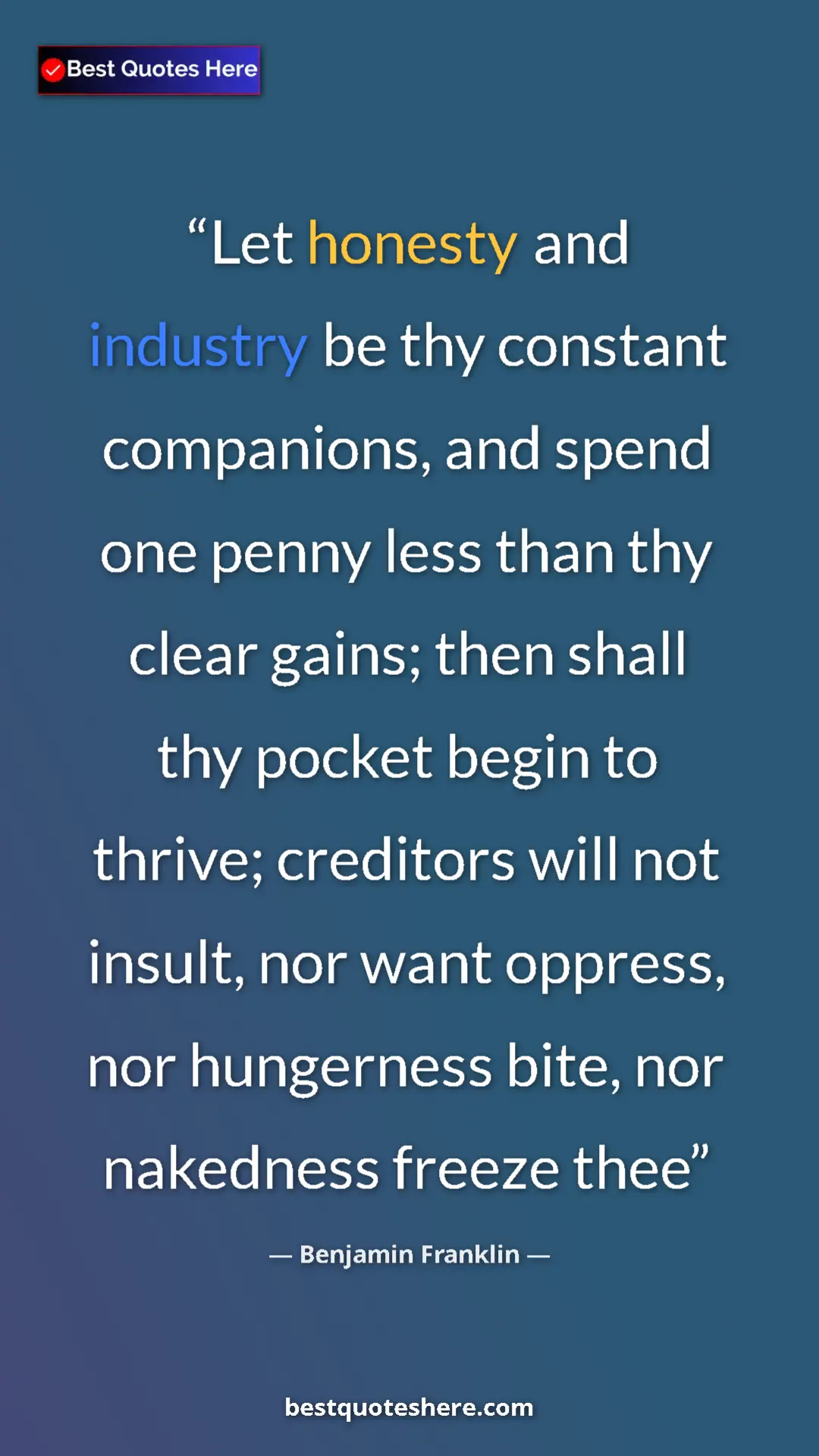 Benjamin Franklin Quote Card: "Let honesty and industry be thy constant companions, and..." Pinterest quote poster by Benjamin Franklin: "Let honesty and industry be thy constant companions, and..."