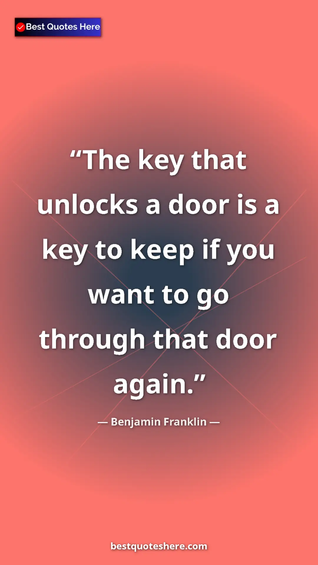 Benjamin Franklin Quote Card: "The key that unlocks a door is a key to keep if you want to..." Pinterest quote poster by Benjamin Franklin: "The key that unlocks a door is a key to keep if you want to..."