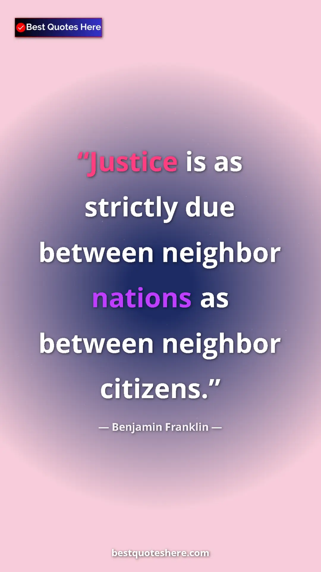 Pinterest quote poster by Benjamin Franklin: "Justice is as strictly due between neighbor nations as betwe"