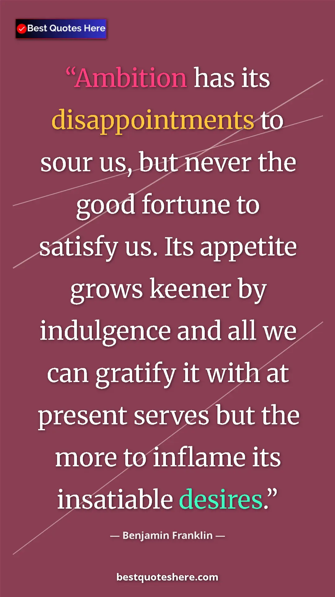 Benjamin Franklin Quote Card: "Ambition has its disappointments to sour us, but never the..." Pinterest quote poster by Benjamin Franklin: "Ambition has its disappointments to sour us, but never the..."