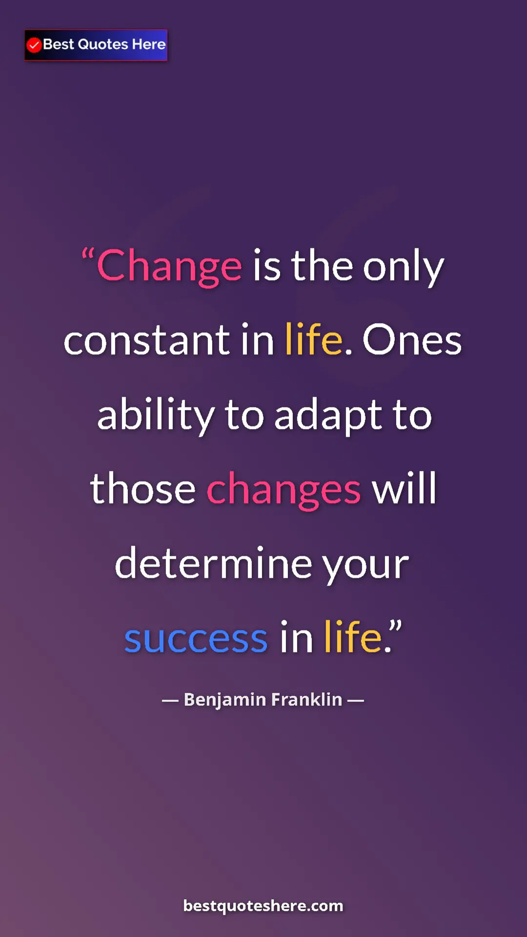 Benjamin Franklin Quote Card: "Change is the only constant in life. Ones ability to adapt..." Pinterest quote poster by Benjamin Franklin: "Change is the only constant in life. Ones ability to adapt..."