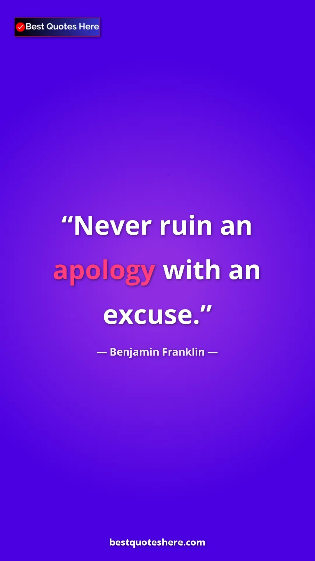 Pinterest quote poster by Benjamin Franklin: "Never ruin an apology with an excuse."