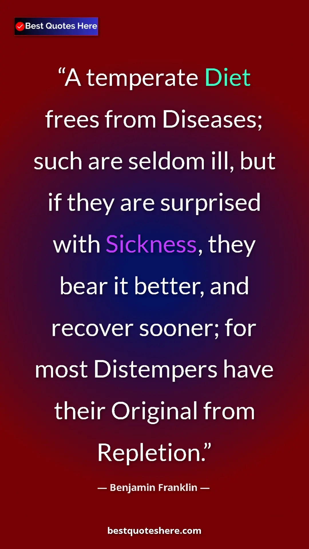 Pinterest quote poster by Benjamin Franklin: "A temperate Diet frees from Diseases; such are seldom ill, b"
