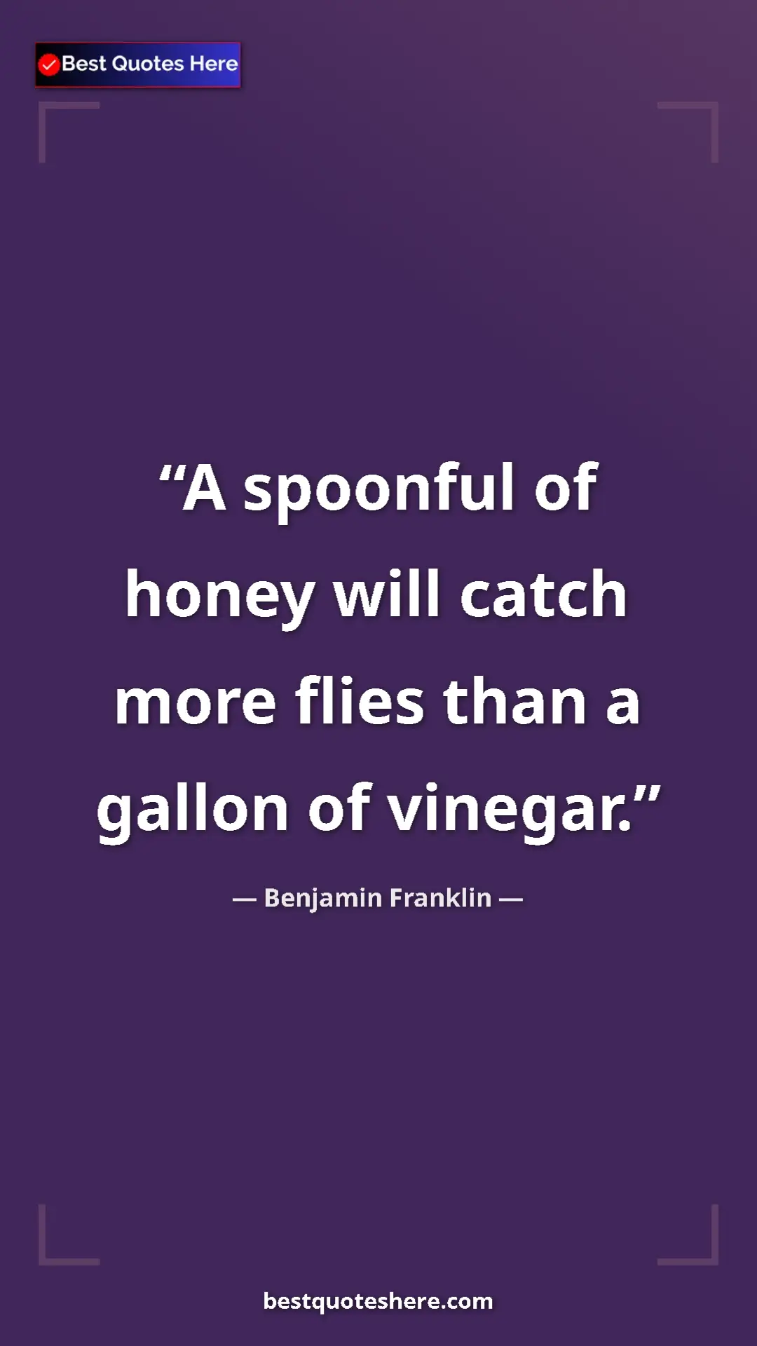 Benjamin Franklin Quote Card: "A spoonful of honey will catch more flies than a gallon of..." Pinterest quote poster by Benjamin Franklin: "A spoonful of honey will catch more flies than a gallon of..."
