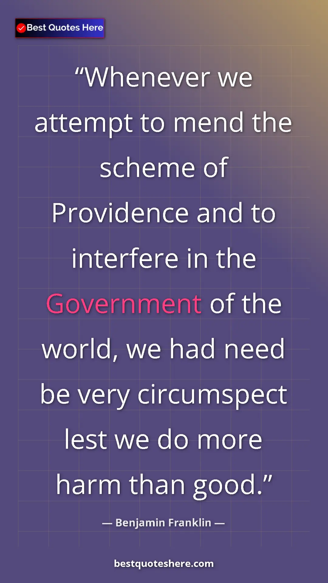 Benjamin Franklin Quote Card: "Whenever we attempt to mend the scheme of Providence and to..." Pinterest quote poster by Benjamin Franklin: "Whenever we attempt to mend the scheme of Providence and to..."