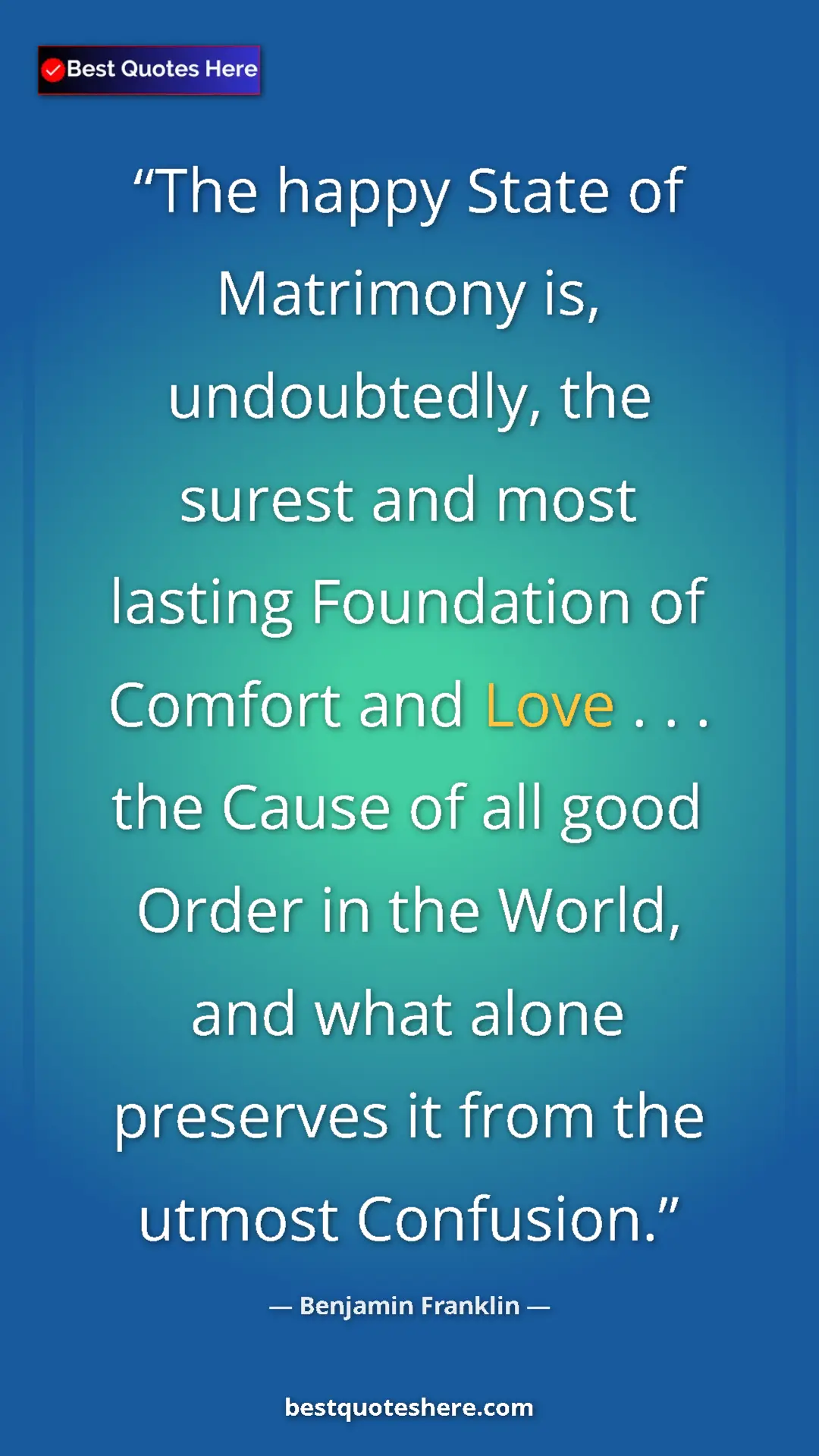 Benjamin Franklin Quote Card: "The happy State of Matrimony is, undoubtedly, the surest..." Pinterest quote poster by Benjamin Franklin: "The happy State of Matrimony is, undoubtedly, the surest..."